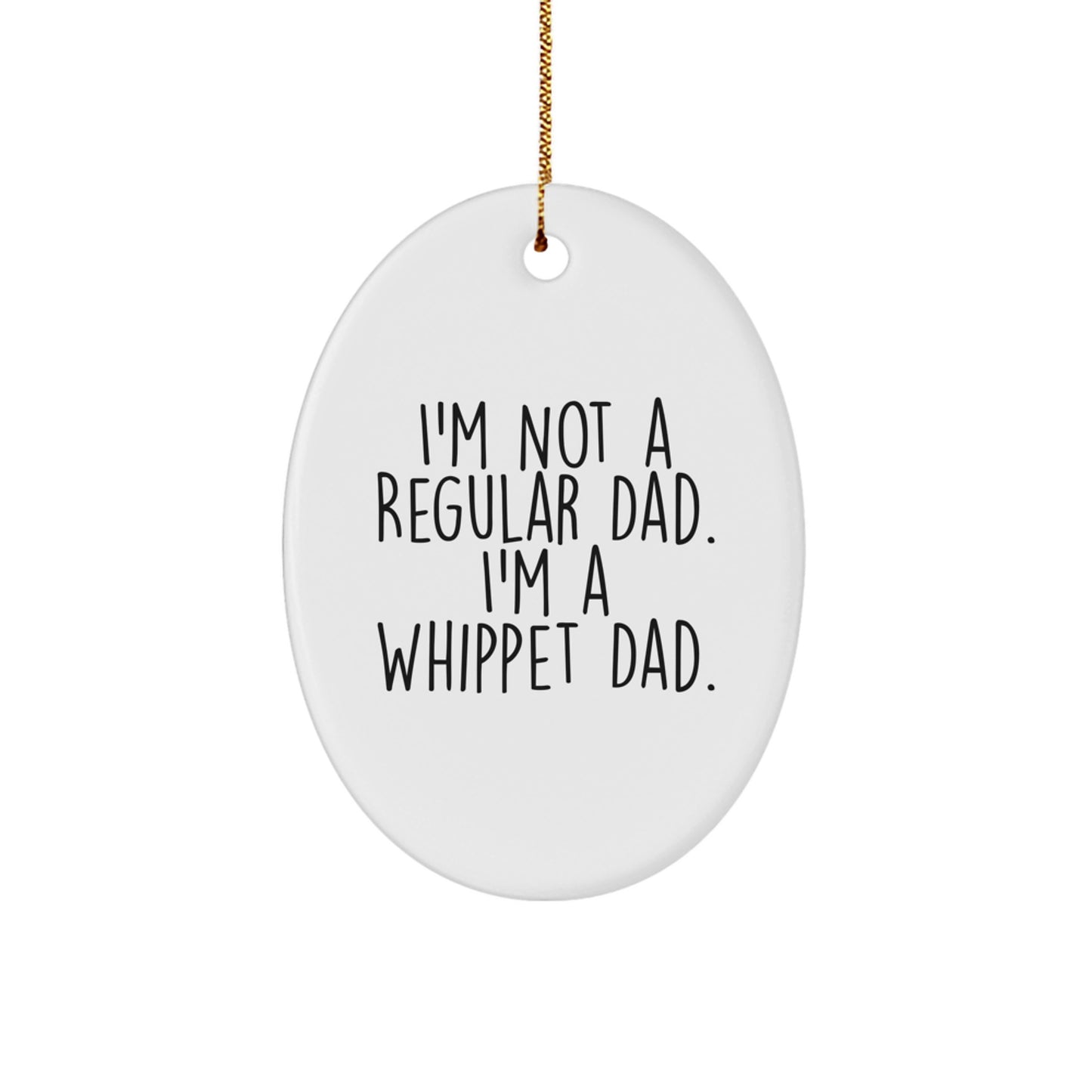 Funny Whippet Dog Gifts for Dad - Oval Ornament Whippet Dad Quote - Gifts from Men - Christmas Unique Gifts - Image 1