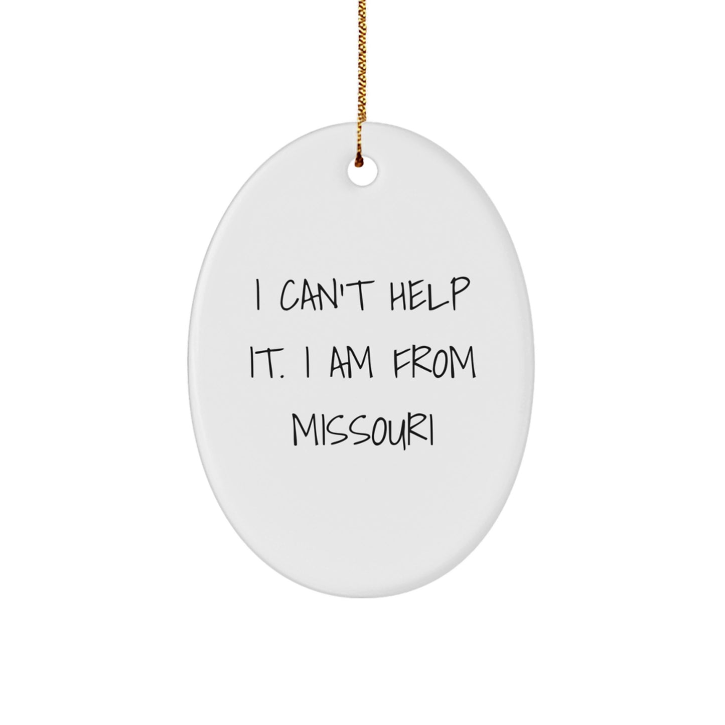 Missouri Gifts from Friends, Oval Ornament I Can't Help It I Am From Missouri Quote Christmas Unique Gifts - Image 1