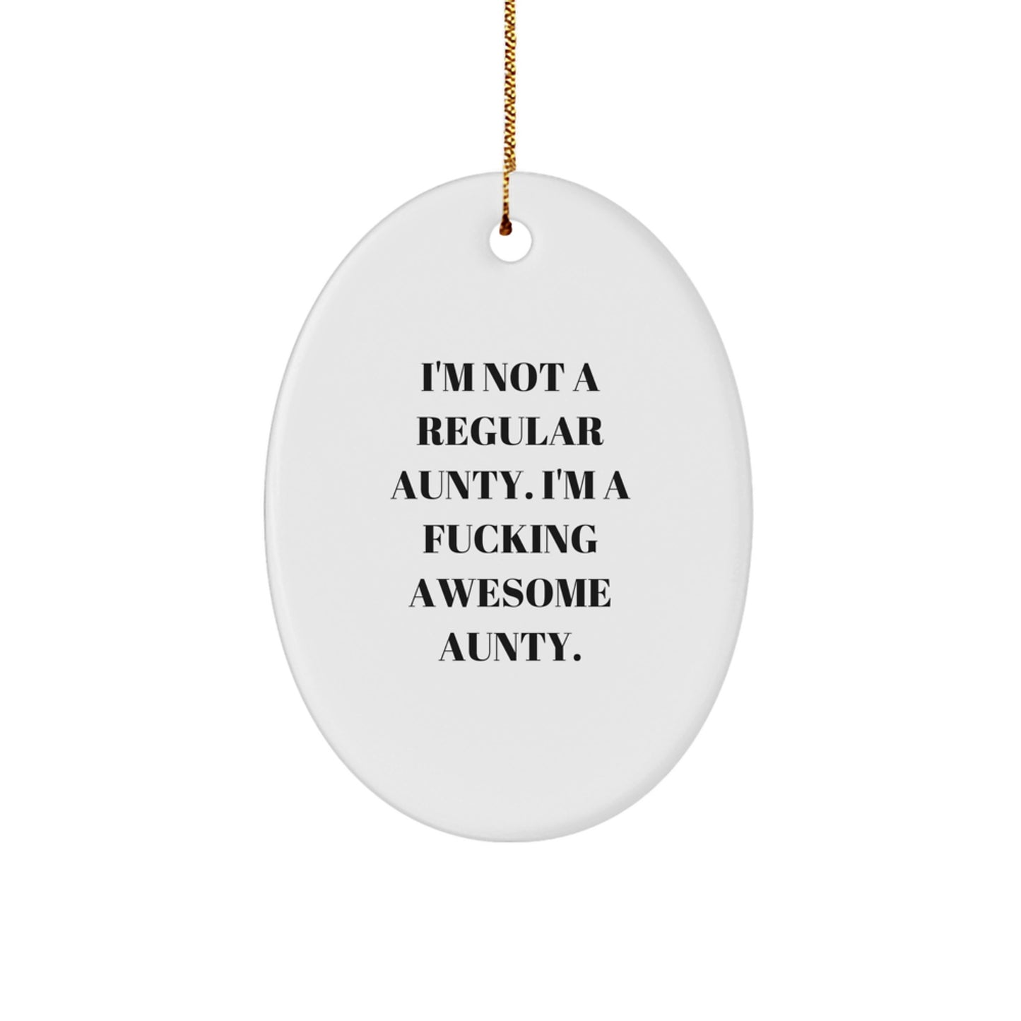 Funny Aunty Gifts, Christmas Unique Gifts from Men to Aunty, Oval Ornament with Inspirational Quote 'I'm Not A Regular Aunty' - Image 1