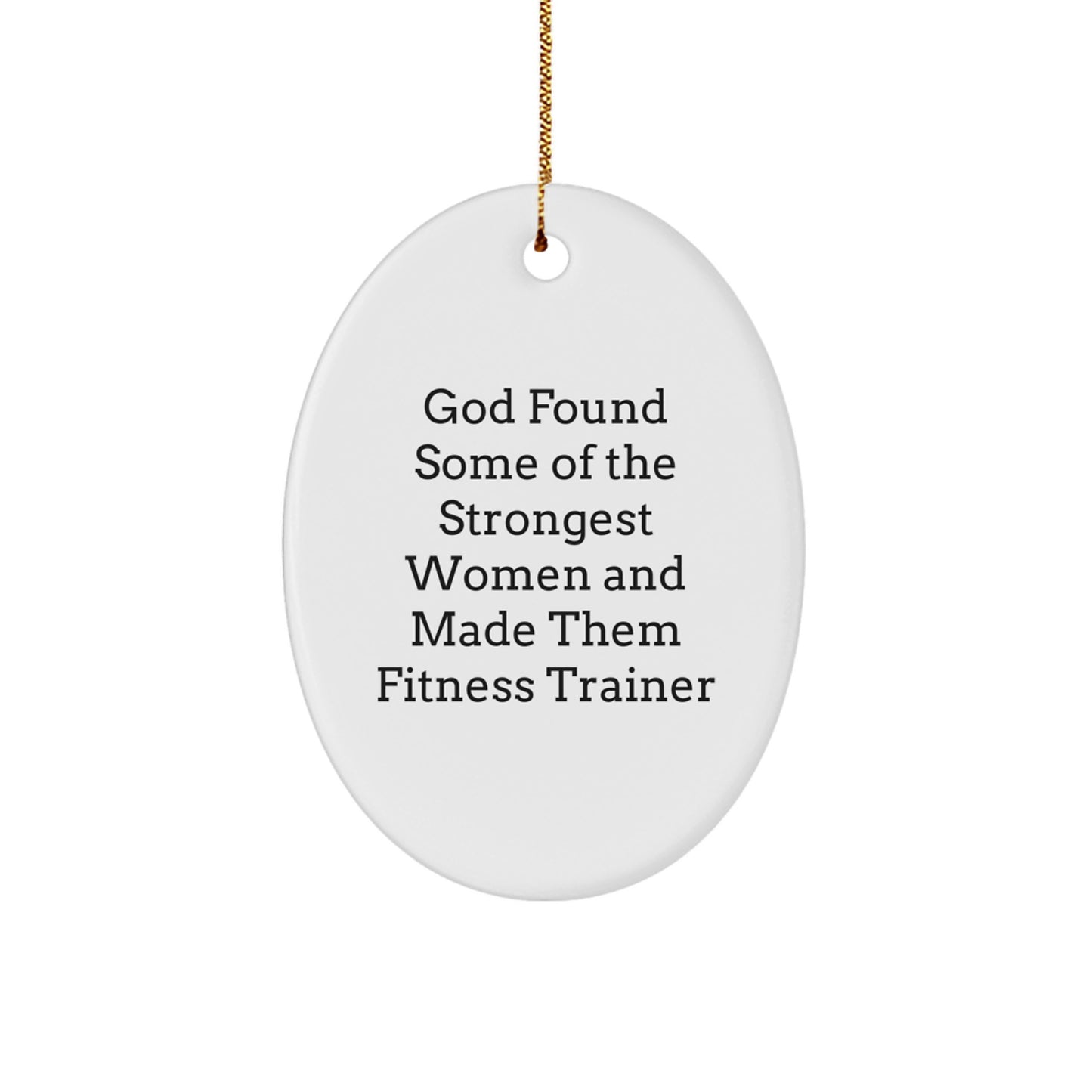Funny Quote for Fitness Trainer, White Oval Ornament, Unique Christmas Unique Gifts from Men, Women, Friends, Coworkers, Family for Fitness Trainers, Fitness Enthusiasts - Image 1