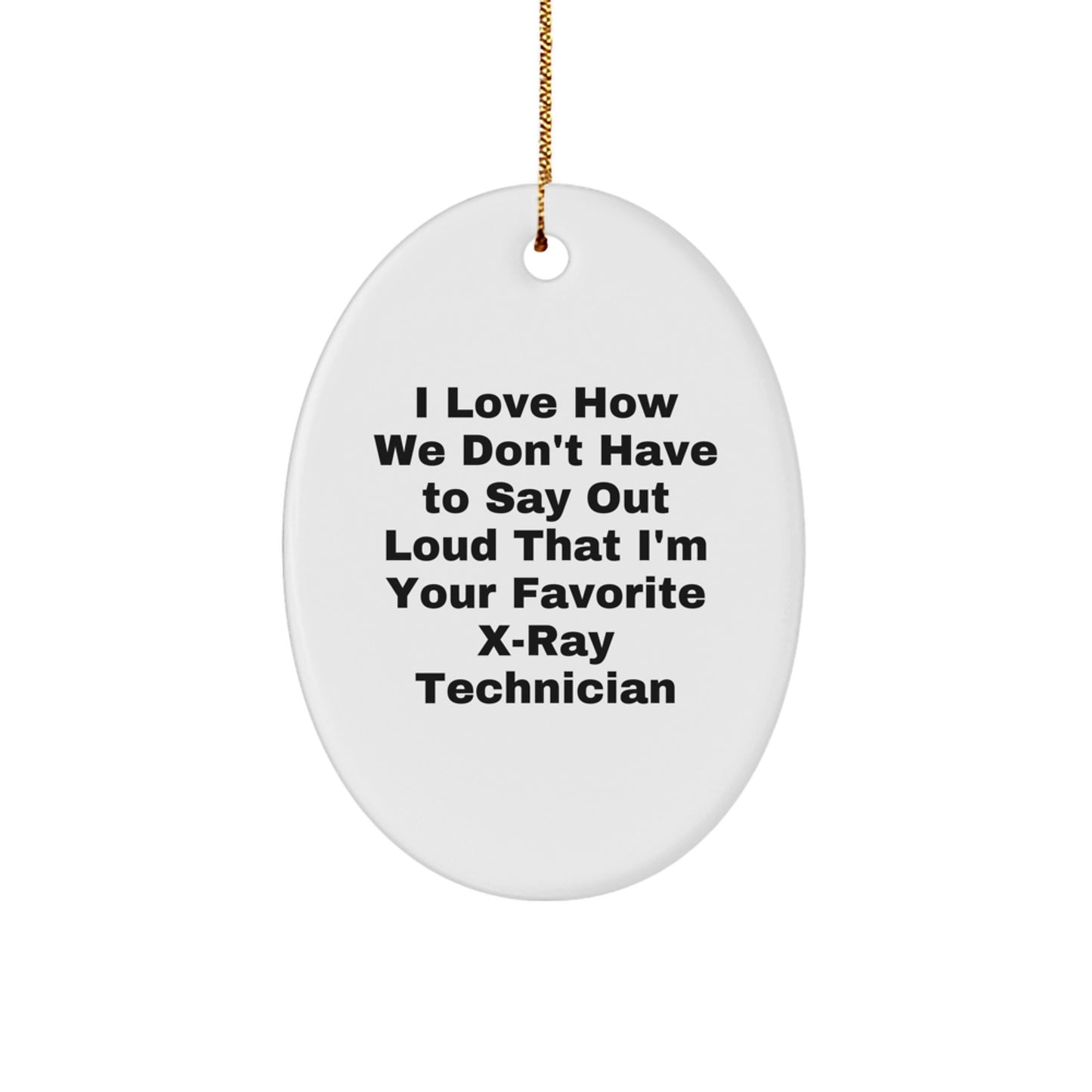 Funny X-Ray Technician Oval Ornament Gifts from Family, Friends, Coworkers, or Men to X-Ray Technician, Men, Women, or Coworkers this Christmas Unique Season - Image 1
