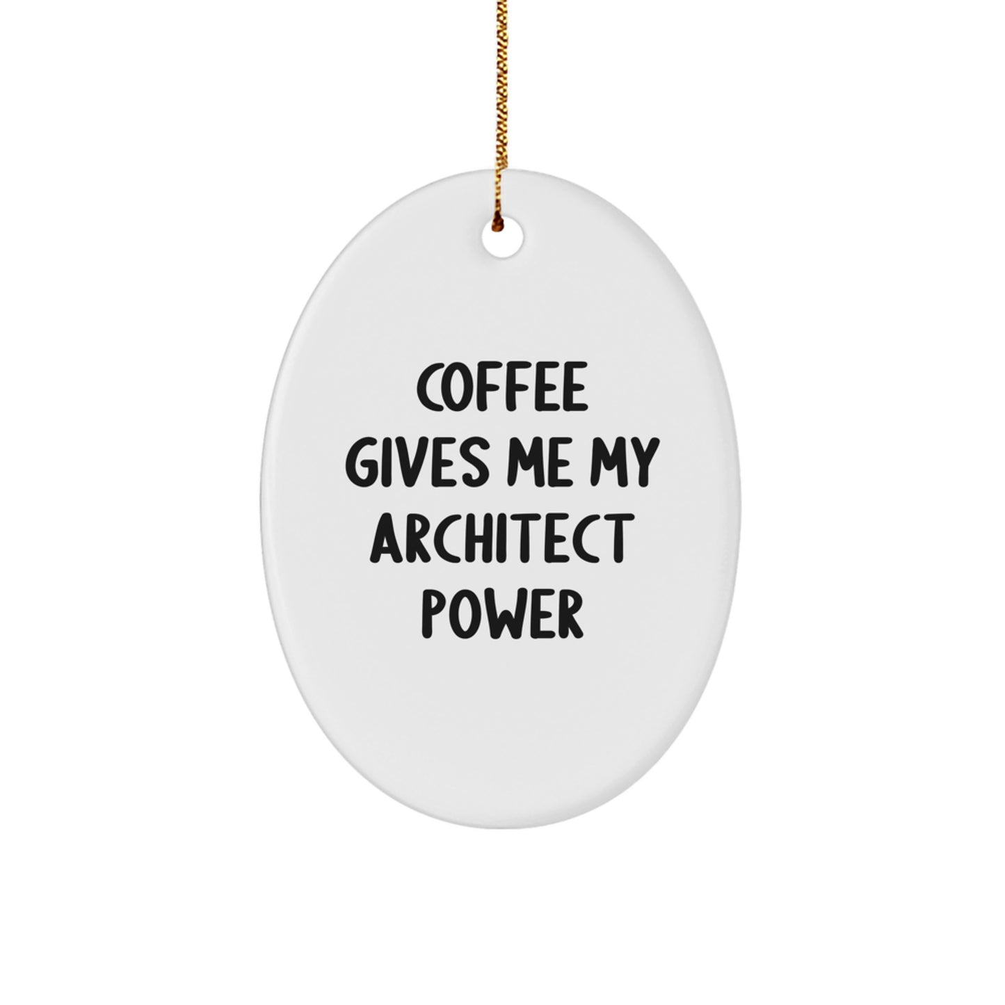 Funny Architect Oval Ornament, Coffee Gives Me My Architect Power, Unique Gifts for Architects from Friends - Image 1