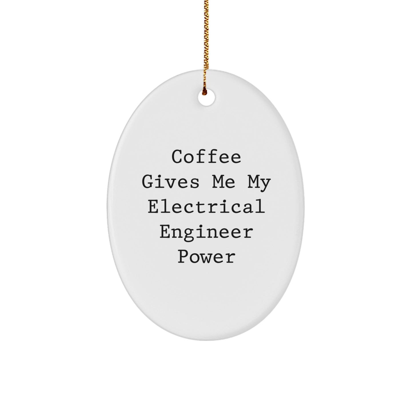 Funny Electrical Engineer Gifts from Christmas Oval Ornament - Coffee Gives Me My Electrical Engineer Power - Image 1