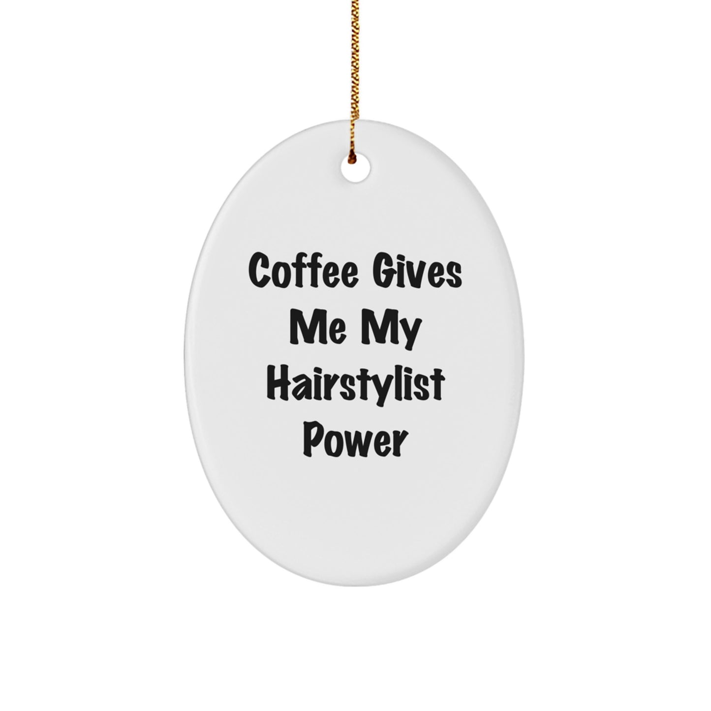 Funny Hairstylist Gifts from Men to Women Oval Ornament, Coffee Gives Me My Hairstylist Power, Christmas Unique - Image 1