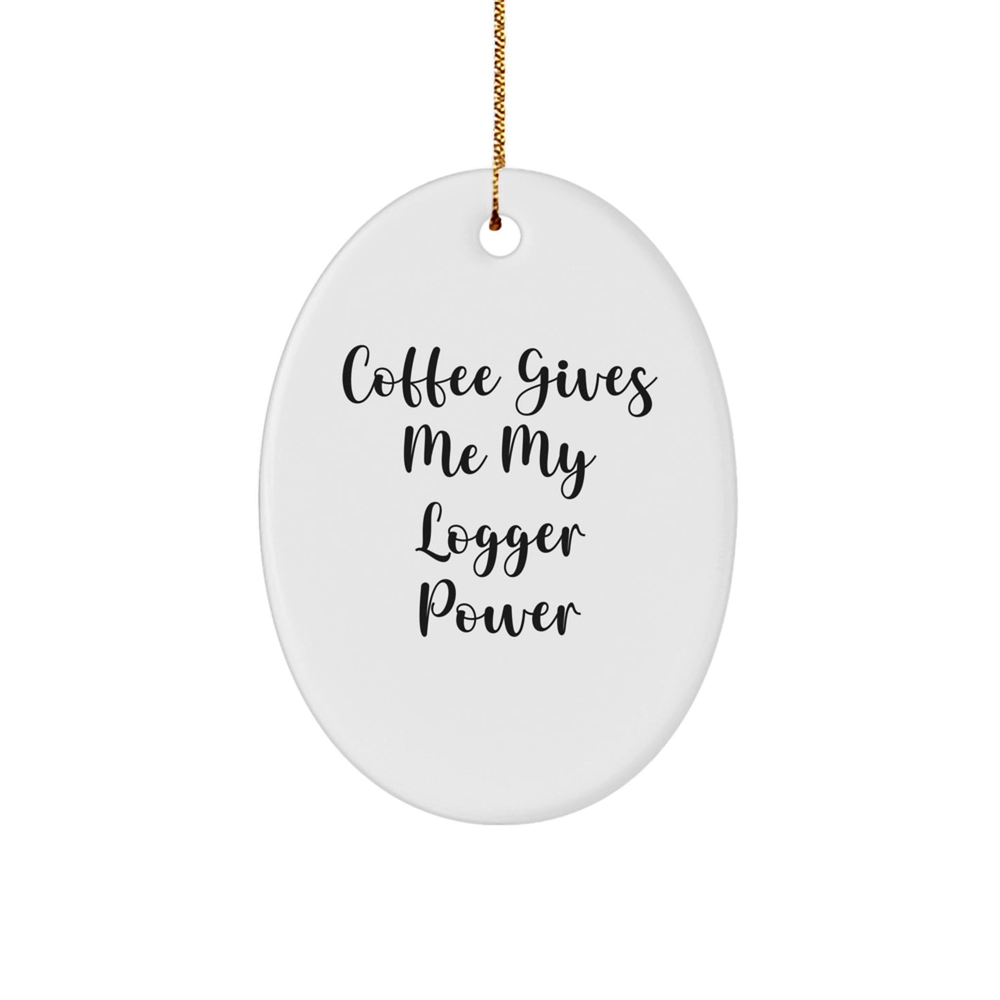 Funny Logger Gifts from Friends - Oval Ornament with Coffee Quote, Perfect for Christmas - Image 1