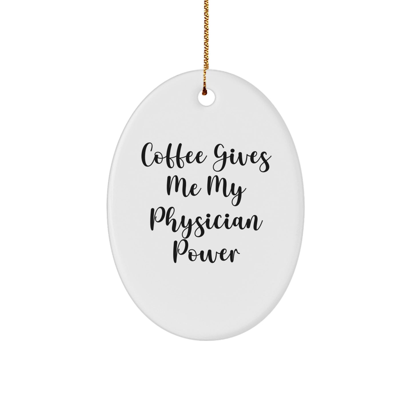 Funny Physician Oval Ornament Gifts for Doctor Friends from Family - Coffee Gives Me My Power - Image 1