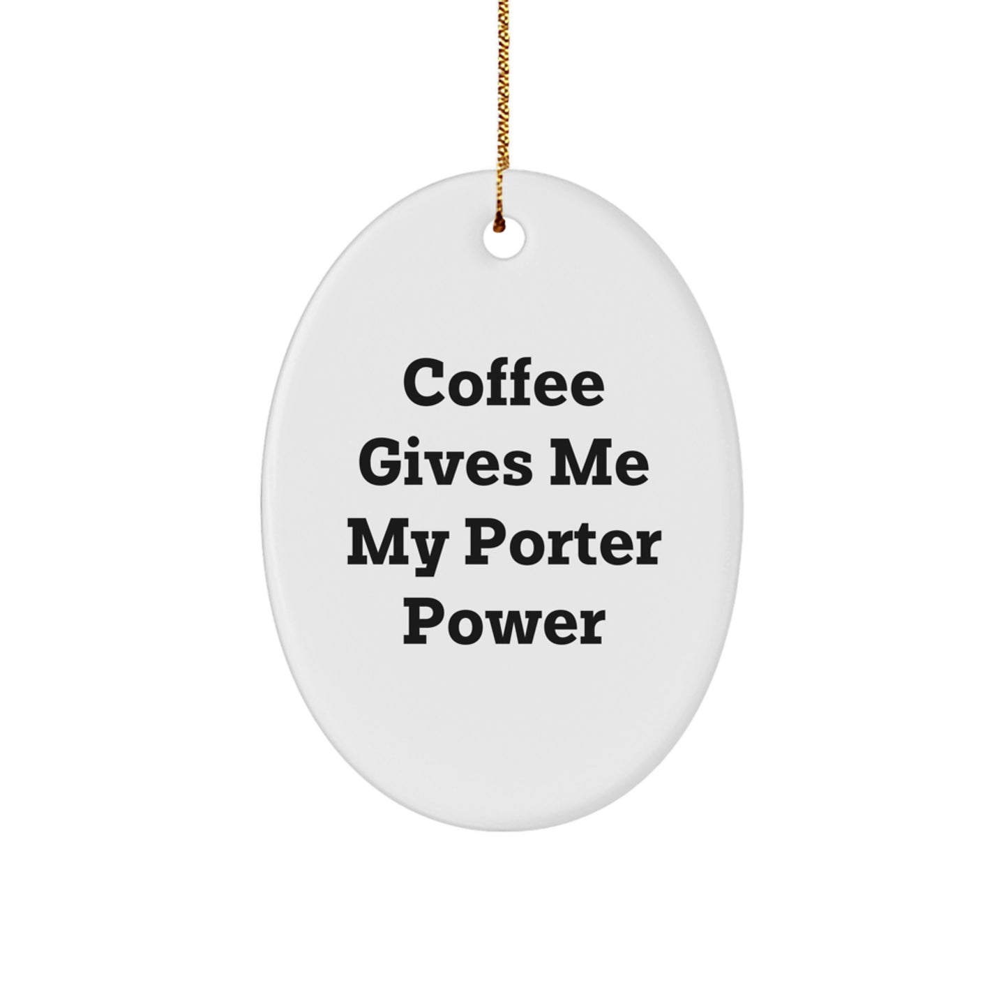 Funny Porter Gifts from Men to Men Oval Ornament for Christmas Unique Presents - Image 1