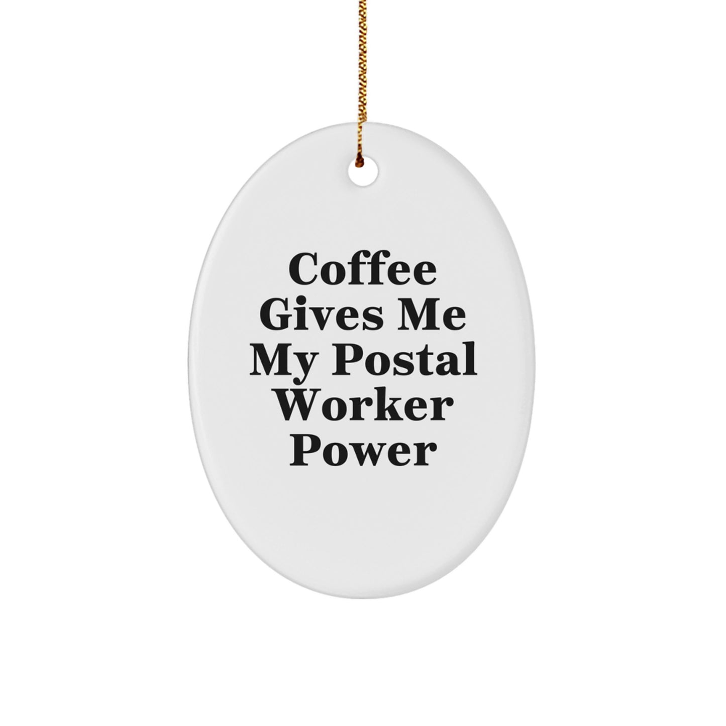 Funny Postal Worker Gifts for Men - Oval Ornament from 'Coffee Gives Me My Postal Worker Power' - Image 1