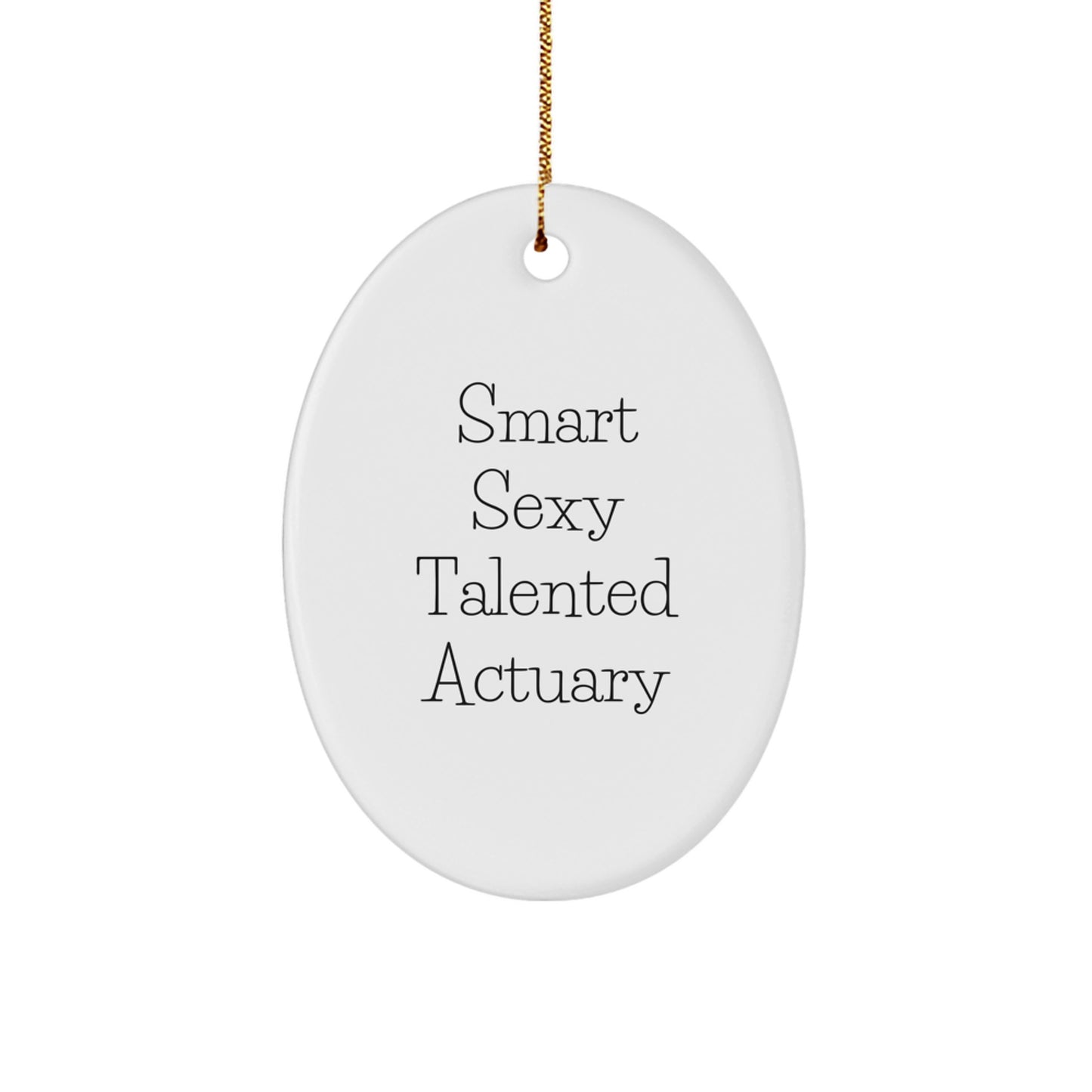 Smart Sexy Talented Actuary Oval Ornament Gifts from Friends and Family, Christmas Unique Gifts for Actuaries, Oval Shaped Decorations - Image 1