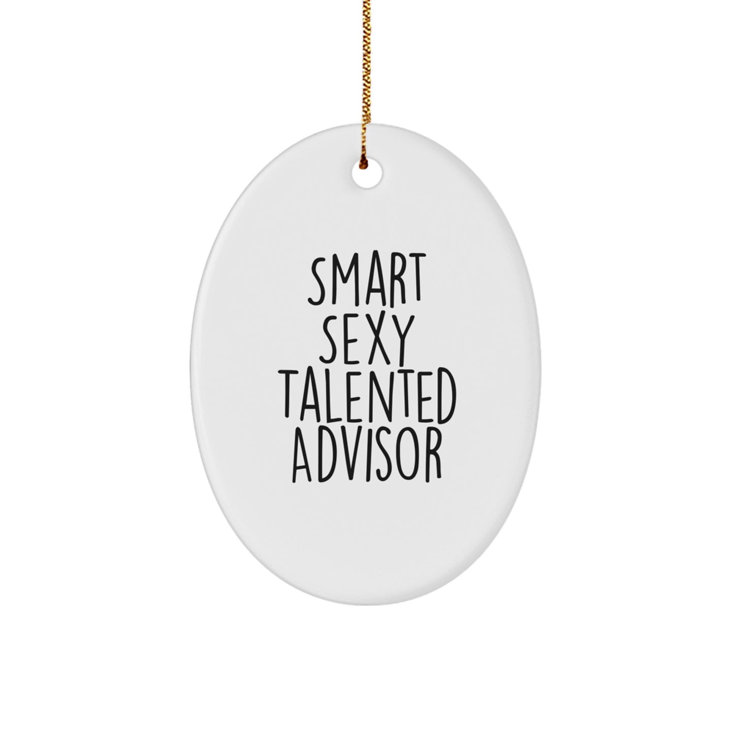 Smart Sexy Talented Advisor Oval Ornament Gifts from Friends for Christmas Unique Advisor Decorations - Image 1