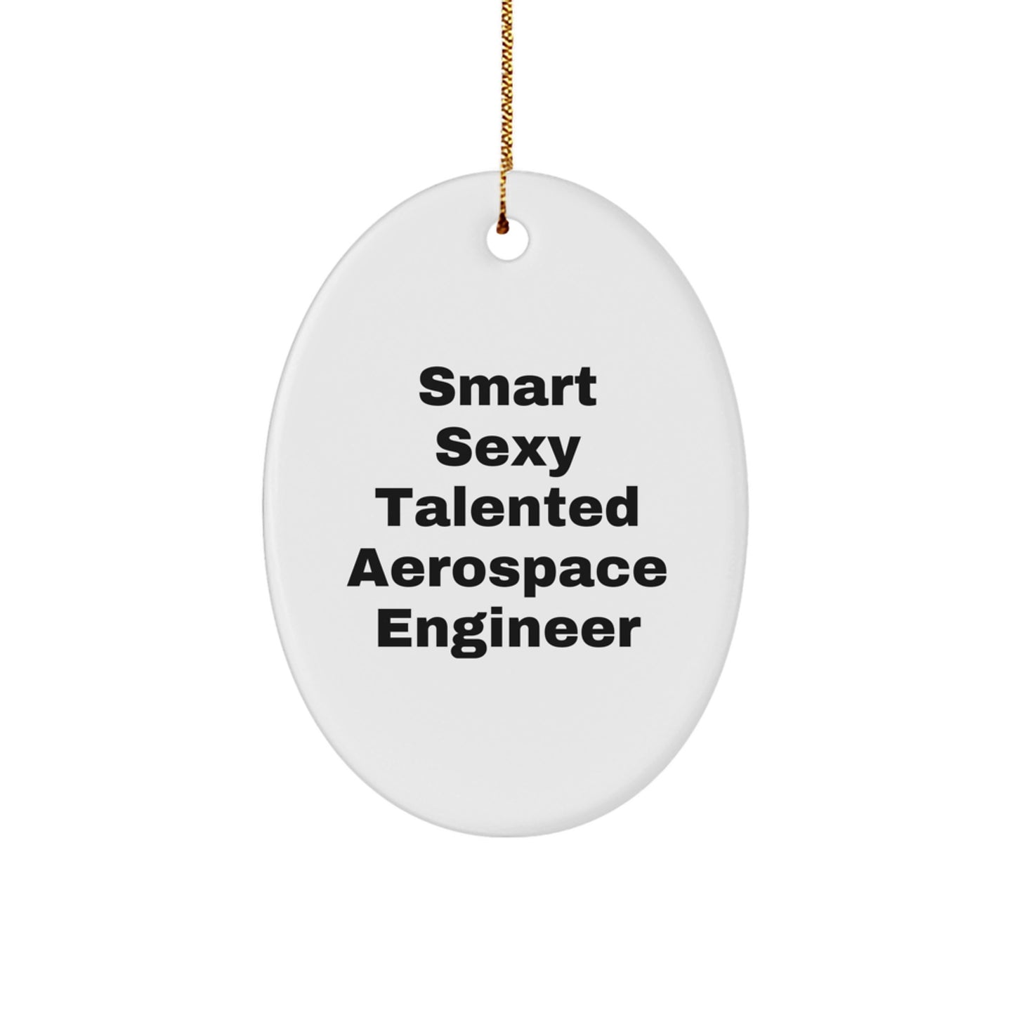 Funny Aerospace Engineer Oval Ornament, 'Smart Sexy Talented' Quote Gifts from Friends, Unique Christmas Unique Gifts for Aerospace Engineer Men Women - Image 1
