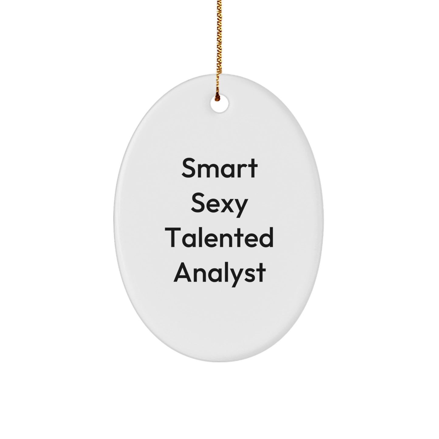 Funny Quote Oval Ornament for Analyst Gifts from Family and Friends, Christmas Unique Presents for Men and Women, Smart Sexy Talented Analyst Decoration - Image 1