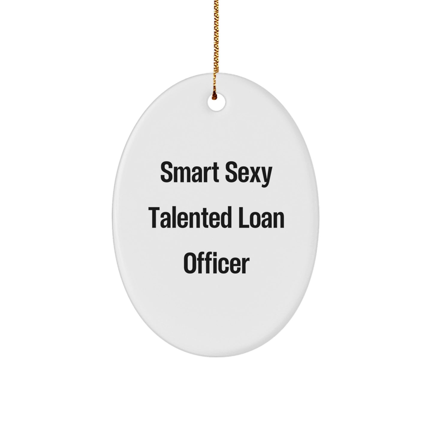 Smart Sexy Talented Loan Officer Oval Ornament Gifts from Family for Friends, Unique Christmas Memorable Presents - Image 1