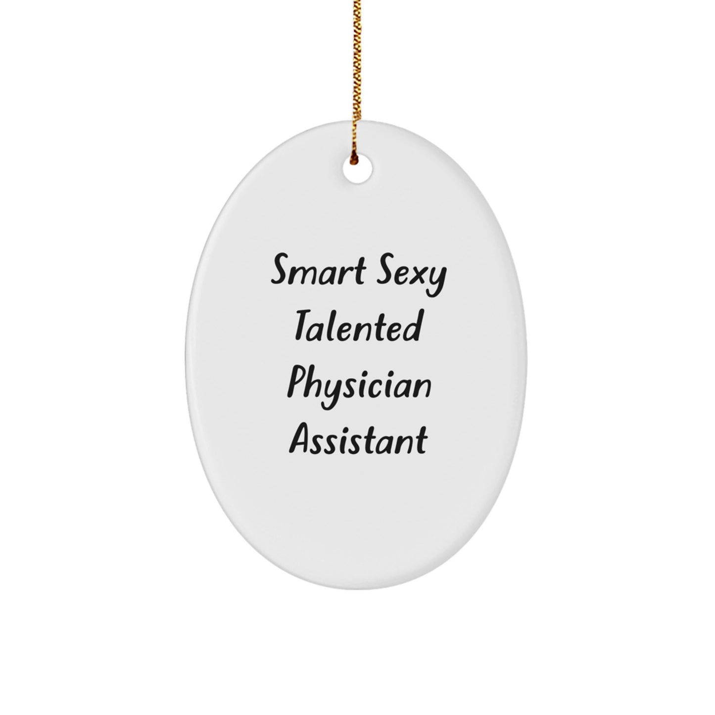 Smart Sexy Talented PA Oval Ornament, Gifts from Family to Physician Assistant, Unique Christmas Decorations, Funny Quote, Oval Shaped MDF Board - Image 1