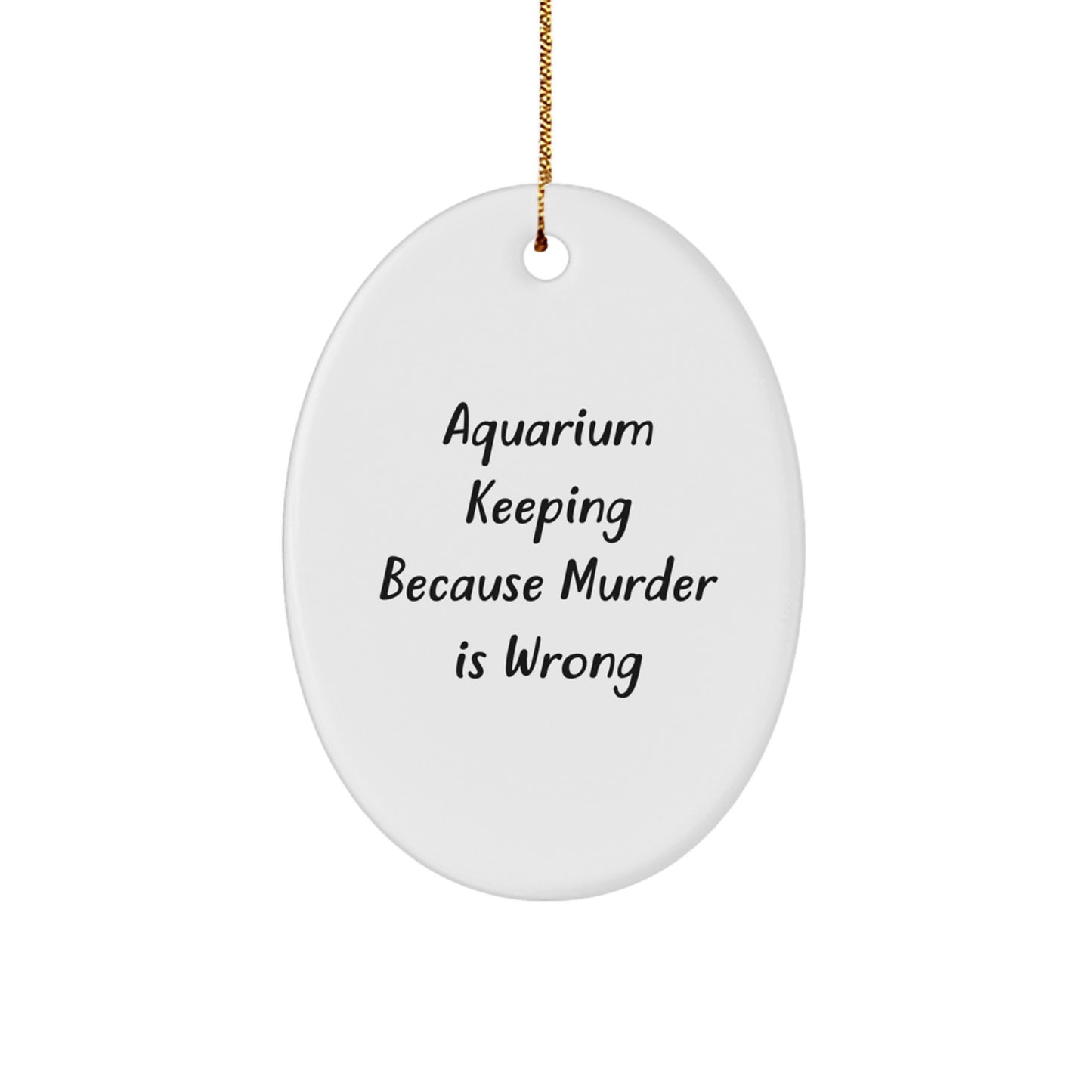 Funny Aquarium Keeping Oval Ornament Gifts from Friends for Men Women Christmas Unique Decorations - Image 1