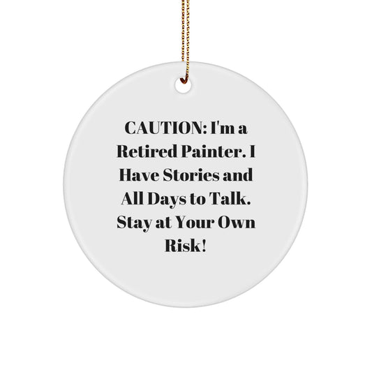 Painter Gifts from Friends - Funny Circle Ornament, Caution: I'm A Retired Painter, White Circle Decor for Christmas, Gifts for Painter - Victory Thru Vision