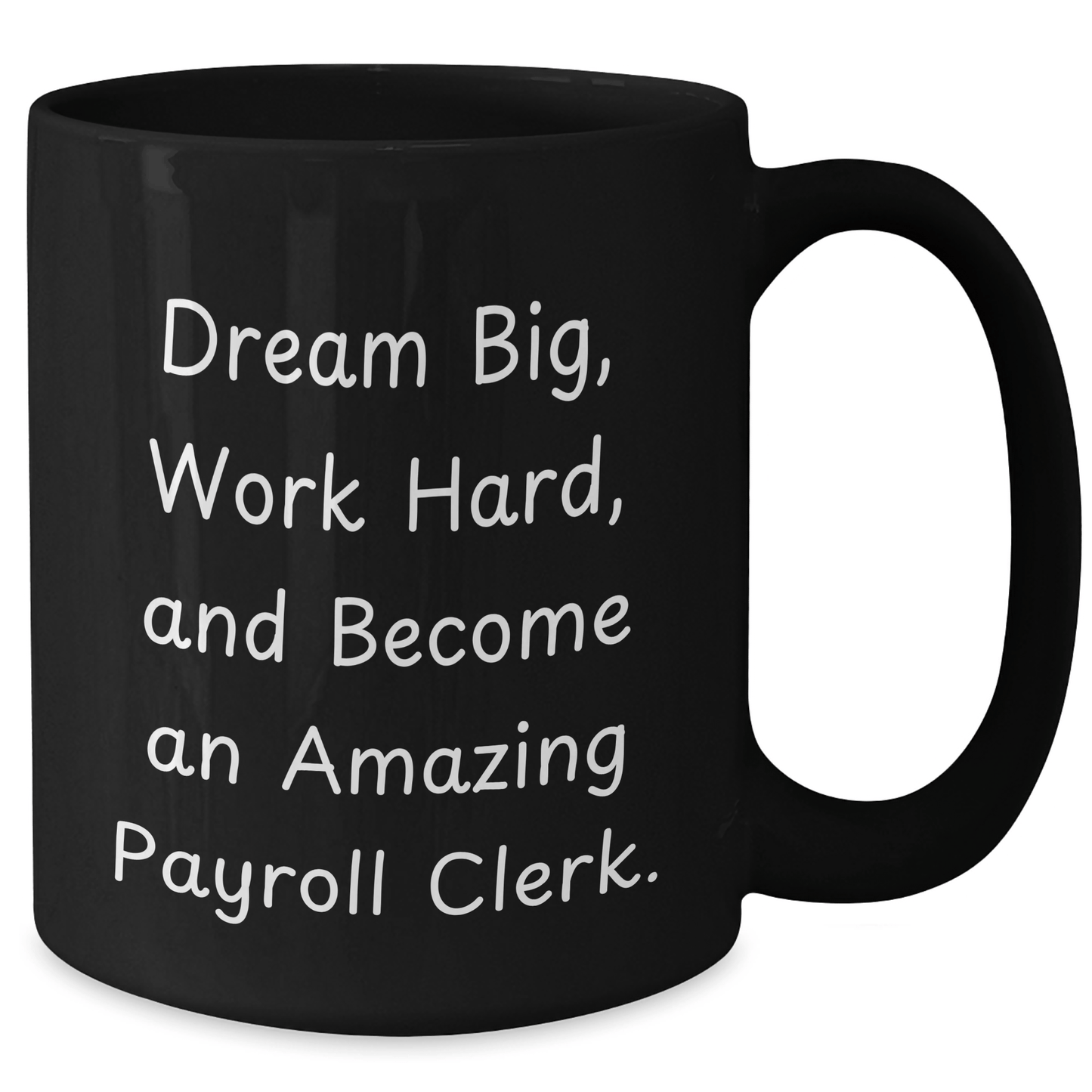 Payroll Clerk Gifts from Friends - Inspirational Black Coffee Mug for Graduation, 'Dream Big, Work Hard, And Become An Amazing Payroll Clerk.' - Victory Thru Vision