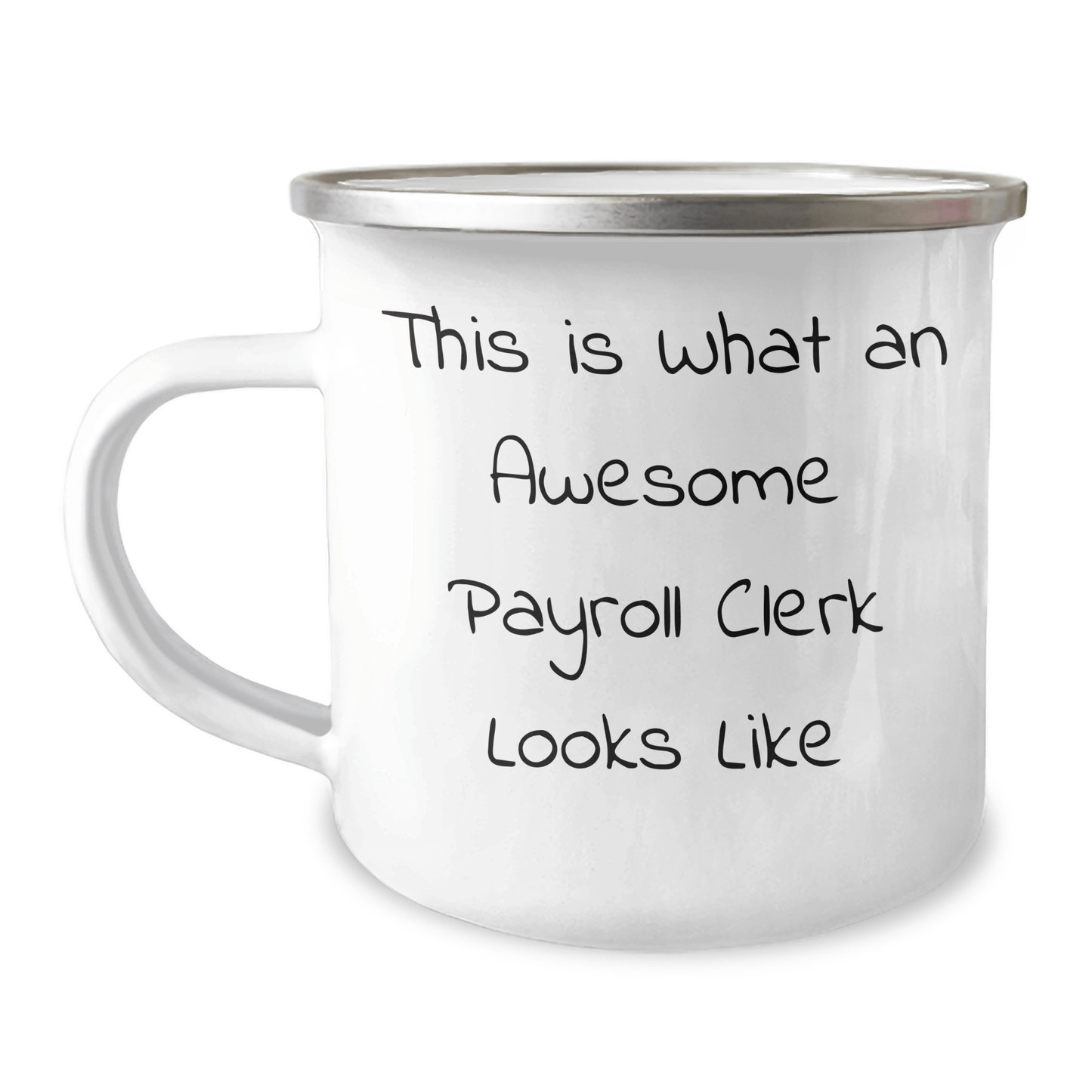 Payroll Clerk Gifts from Friends, Unique Graduation Mugs for Payroll Clerk, Funny Quote, Camping Mug for Payroll Clerk, Awesome Payroll Clerk Looks Like, 12 oz Stainless Steel with Enamel Finish - Victory Thru Vision