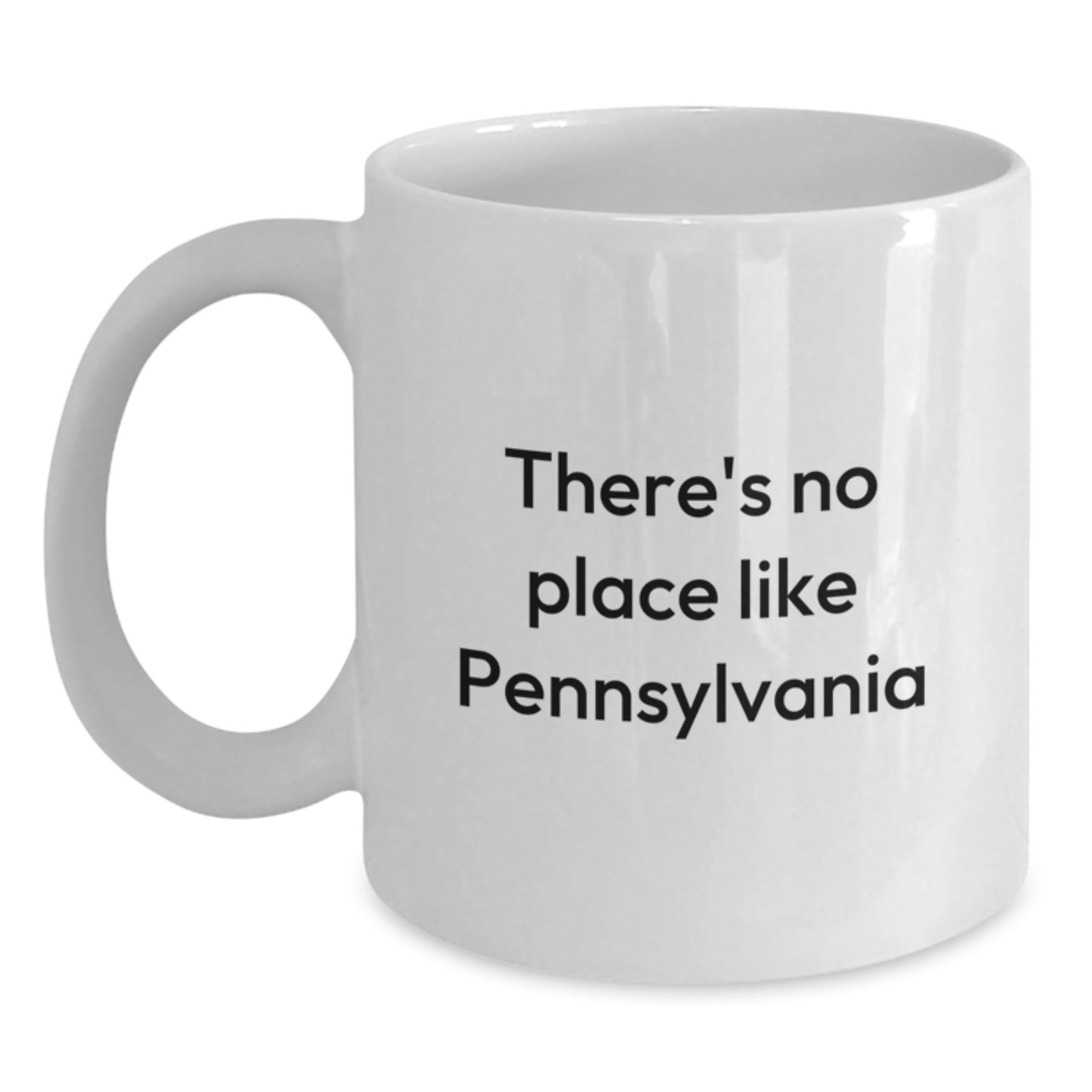 Pennsylvania Lovers Gifts from Friends, Unique White Coffee Mug with There's No Place Like Pennsylvania Quote, 11oz or 15oz Capacity, Birthday Unique Gifts - Victory Thru Vision