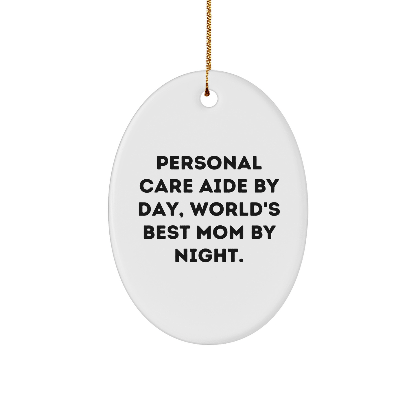 Personal Care Aide Gifts, Funny Quote Oval Ornament for 'World's Best Mom' - Gifts from Mom to Family, Friends, Coworkers, or Personal Care Aide - Victory Thru Vision