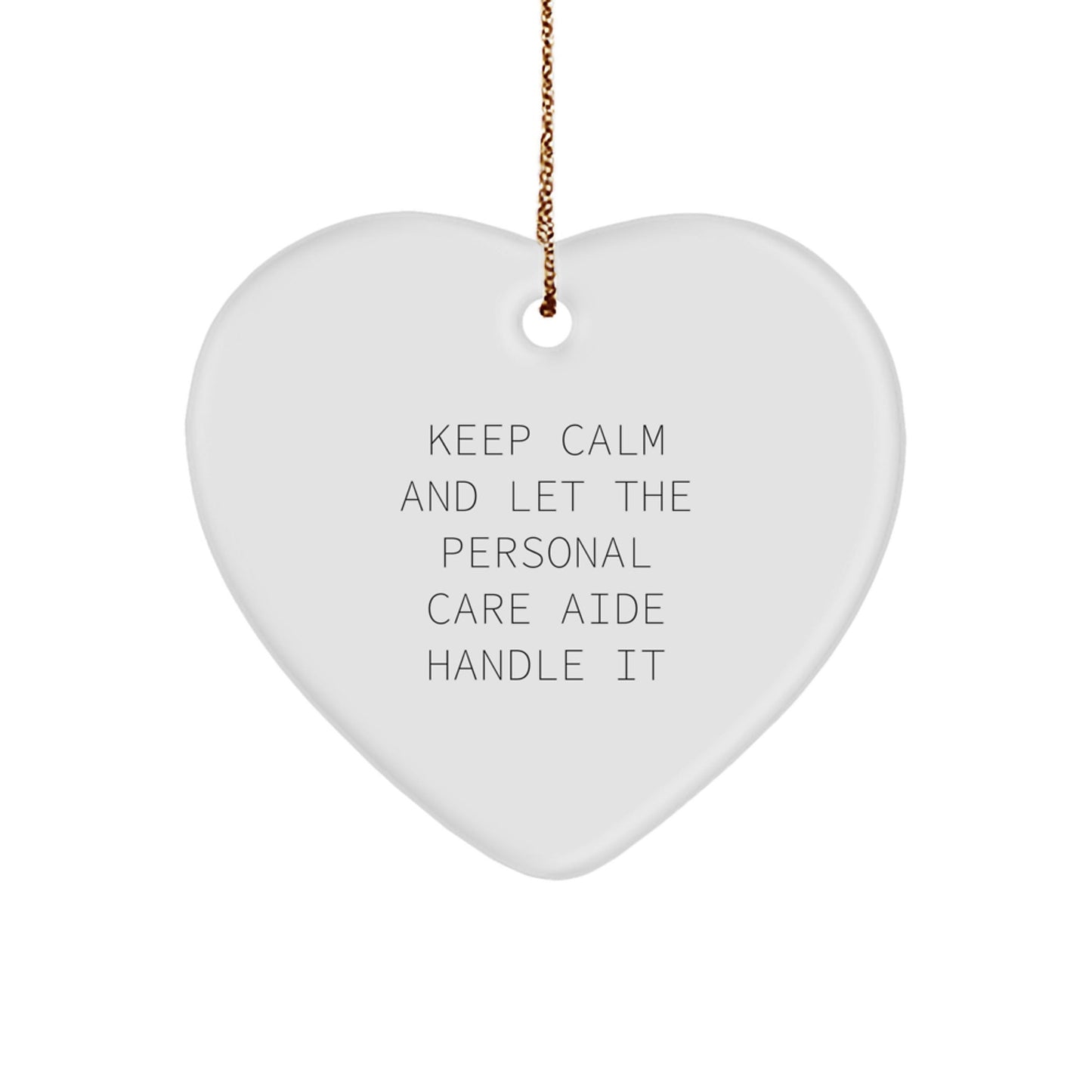 Personal Care Aide Gifts, Heart Ornament, and a Dash of Humor - 'Keep Calm' Quote, Christmas Unique Gifts from Family to Friends - Victory Thru Vision