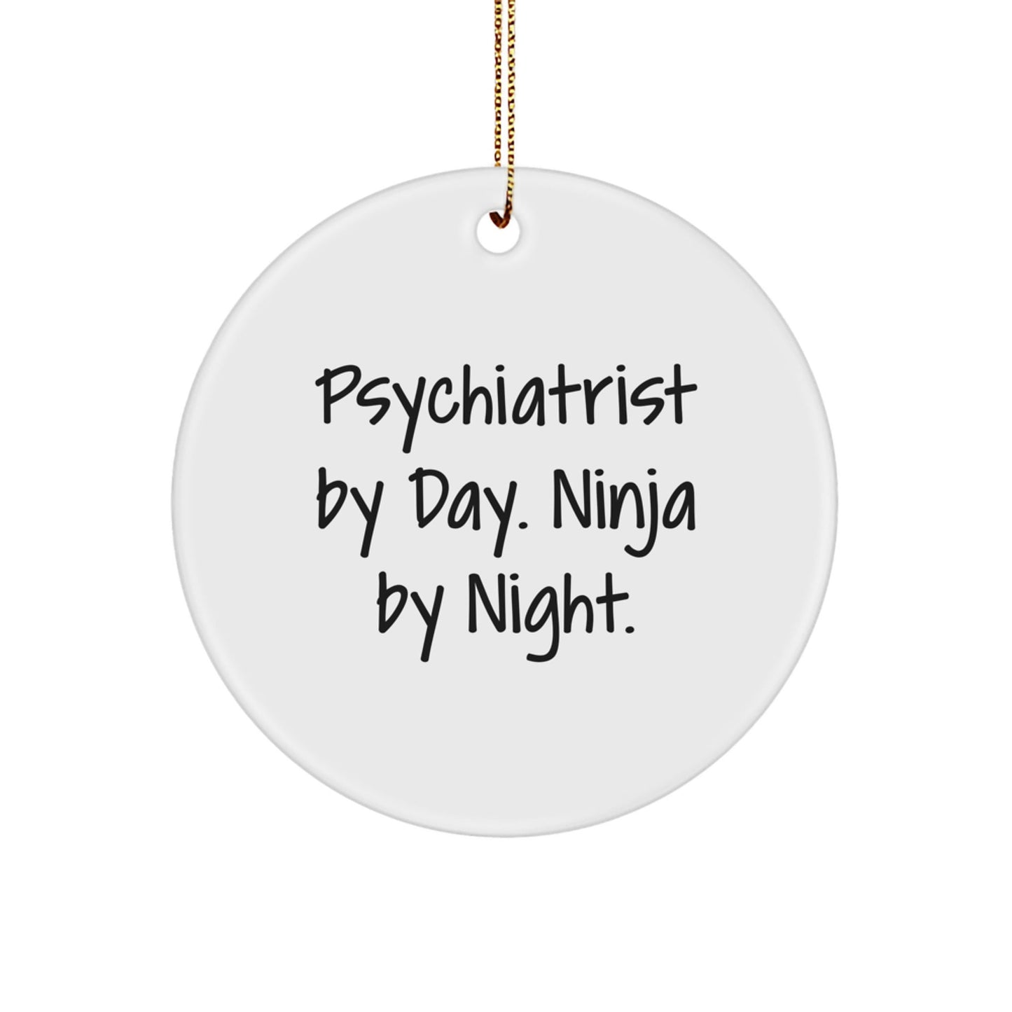 Psychiatrist Gifts for Christmas, 'Psychiatrist By Day. Ninja By Night.' Quote Circle Ornament, Gifts from Friends to Family - Victory Thru Vision