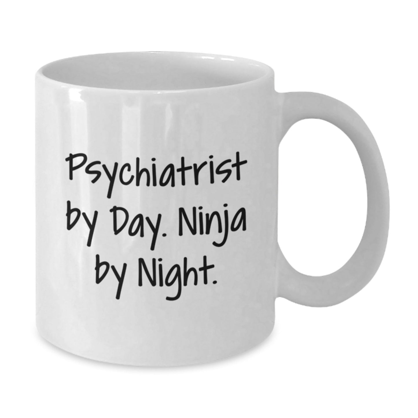 Psychiatrist Humor Gifts from Men to Friends - White Coffee Mug, Funny Quote, Birthday Unique Gifts for a Psychiatrist, 11oz or 15oz - Victory Thru Vision