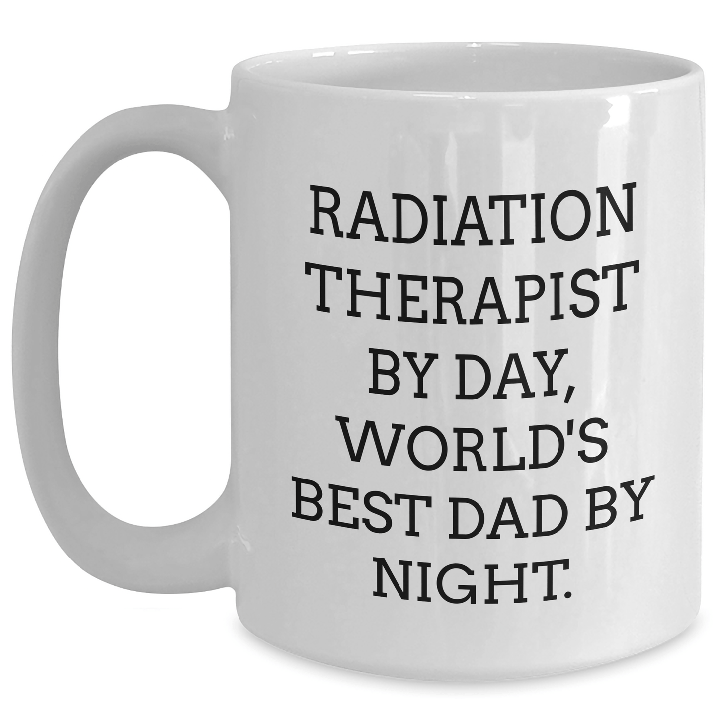 Radiation Therapist Gifts, Funny Quote White Coffee Mug, Father's Day Unique Gifts from Family, Gifts for Radiation Therapist Men - Victory Thru Vision
