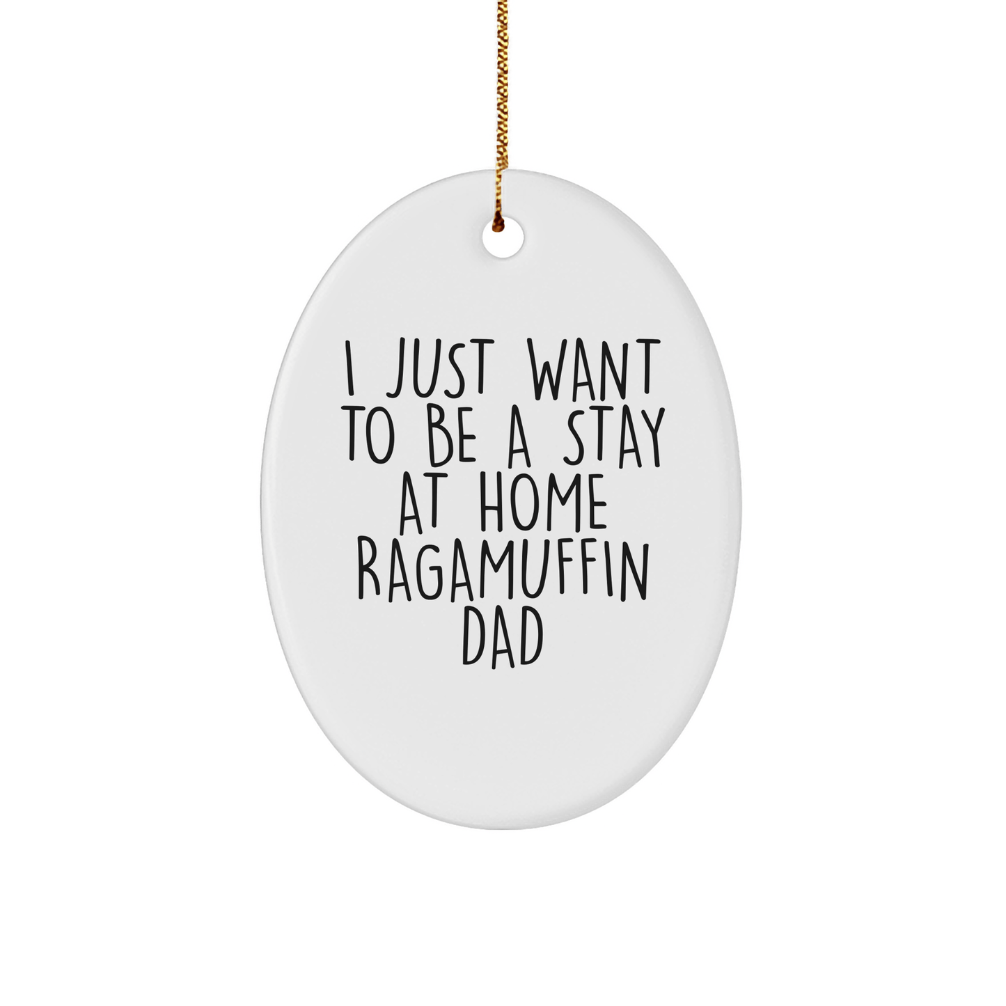 Ragamuffin Cat Dad's Christmas Unique Gift, I Just Want To Be A Stay At Home Ragamuffin Dad Oval Ornament, Gifts from Men to Family - Victory Thru Vision