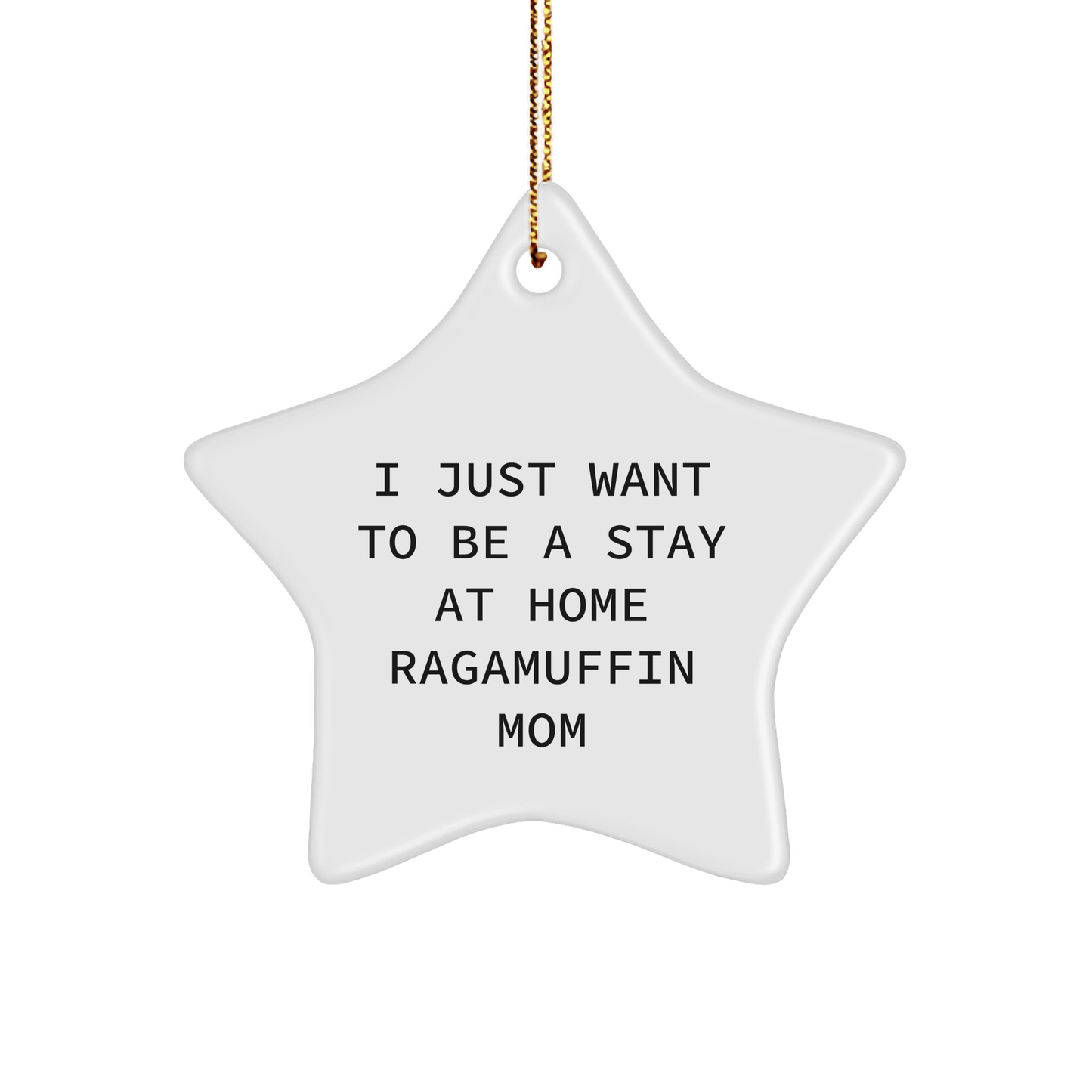 Ragamuffin Cat Lover Gifts, I Just Want To Be A Stay At Home Mom Star Ornament, Christmas Unique Finds from Family to Friends - Victory Thru Vision