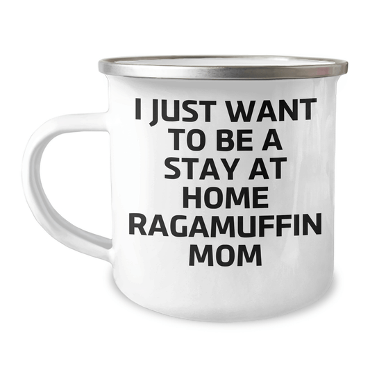Ragamuffin Cat Mom Funny Camping Mug Gifts from Men to Family, I Just Want To Be A Stay At Home Ragamuffin Mom Quote, Unique Father's Day Unique Gift for Dad, Friends, Coworkers, Family - Victory Thru Vision