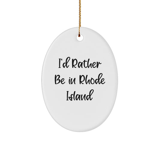 Rhode Island Oval Ornament 'I'd Rather Be In Rhode Island' Gifts for Friends, Family, and Coworkers - Unique Christmas Decorations - Victory Thru Vision