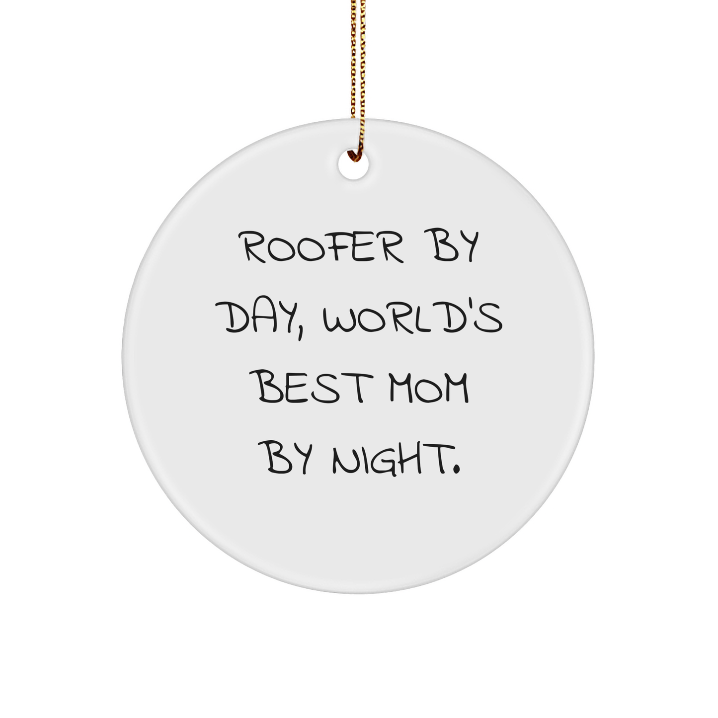 Roofer Gifts from Friends: Funny 'Roofer By Day, World's Best Mom By Night' Circle Ornament for Christmas - Victory Thru Vision