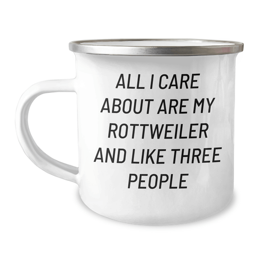 Rottweiler Dog Lover's Camping Mug, Funny Gift for Men, Father's Day Unique Gifts from Family, 'All I Care About Are My Rottweiler And Like Three People' - Victory Thru Vision
