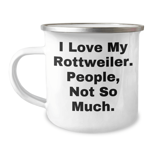 Rottweiler Dog Lovers, We Get It! Funny Camping Mugs for Dad's Special Day, Gifts from Friends and Family - Victory Thru Vision