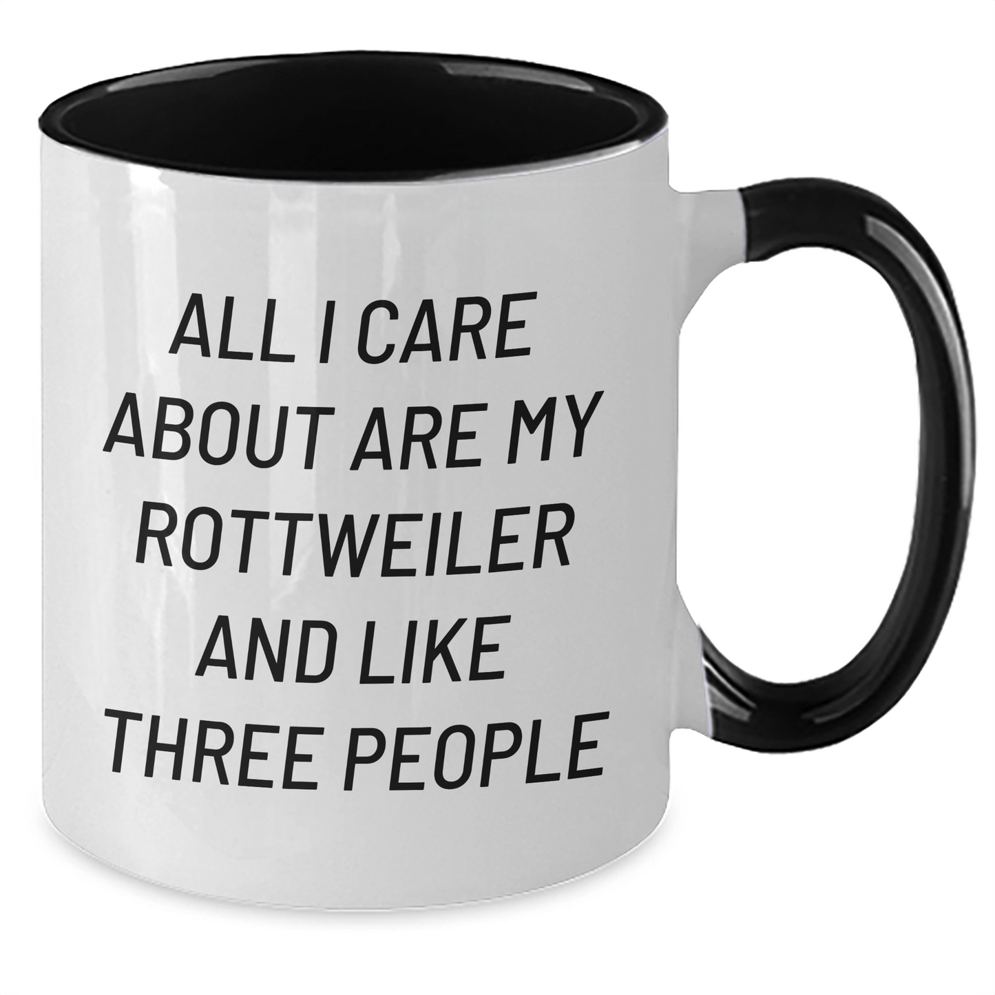 Rottweiler Lovers Gifts for Men Funny Two Tone Coffee Mugs from Women, Gifts for Dad on Father's Day, All I Care About Are My Rottweiler and Like Three People - Victory Thru Vision