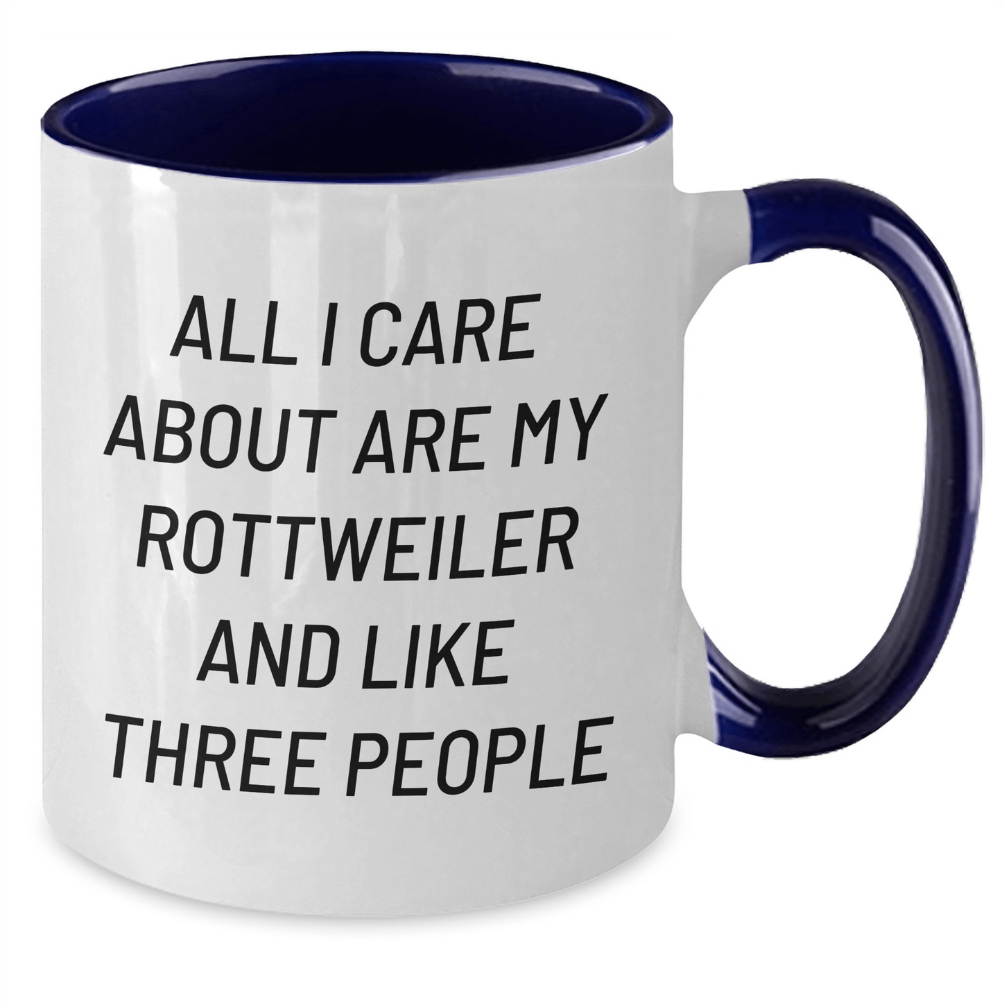 Rottweiler Lovers Gifts for Men Funny Two Tone Coffee Mugs from Women, Gifts for Dad on Father's Day, All I Care About Are My Rottweiler and Like Three People - Victory Thru Vision