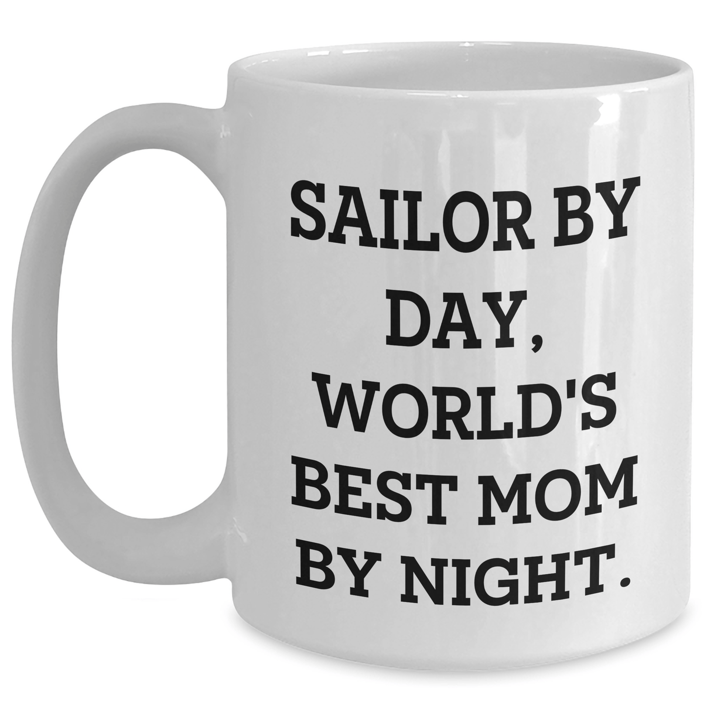 Sailor Gifts By Day, Funny White Coffee Mugs By Night, Gifts from Mom to Sailor Graduates, Unique Graduation Gifts - Victory Thru Vision