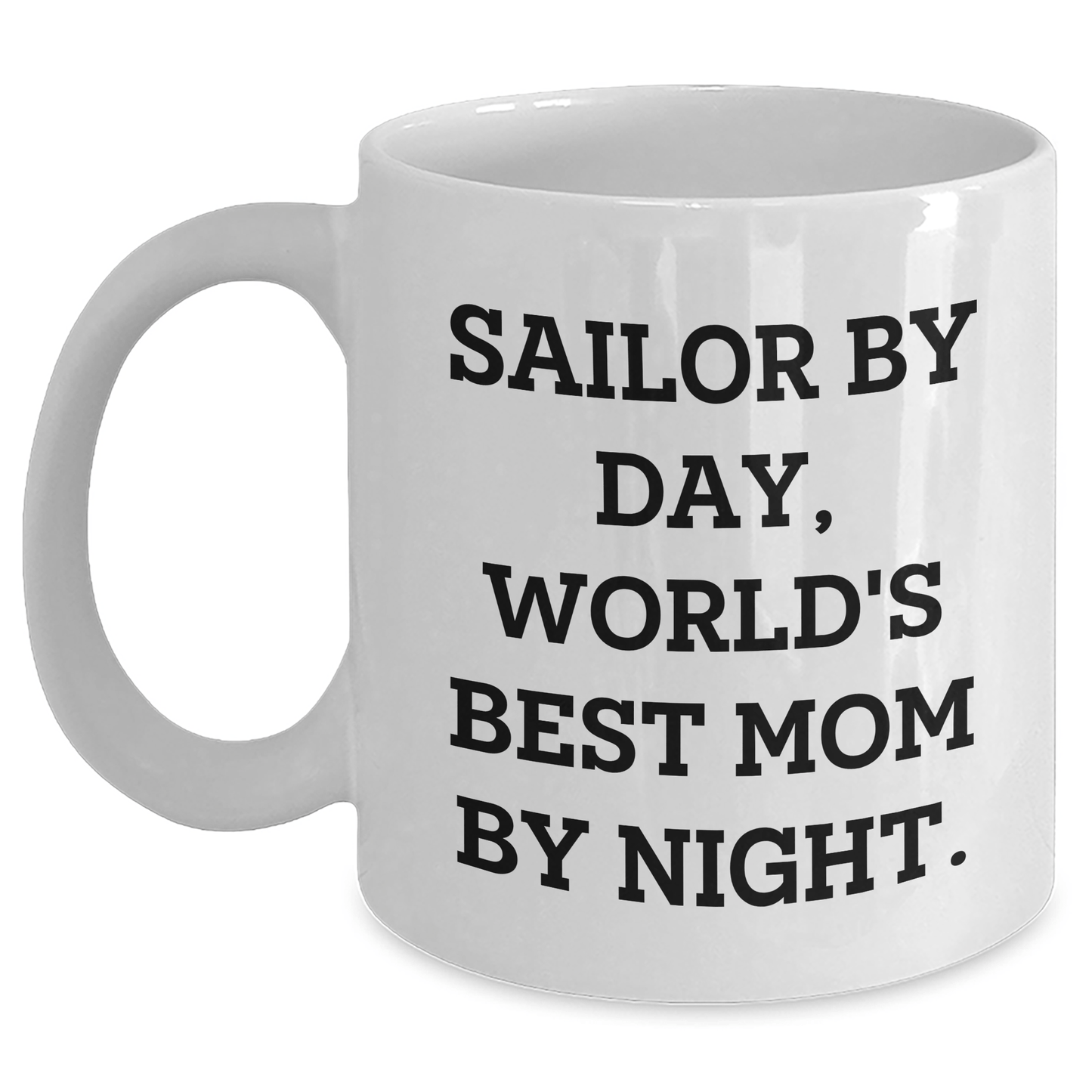 Sailor Gifts By Day, Funny White Coffee Mugs By Night, Gifts from Mom to Sailor Graduates, Unique Graduation Gifts - Victory Thru Vision