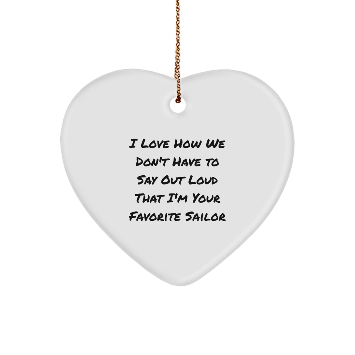 Sailor Heart Ornament Gifts from Family, Friends, or Coworkers for Christmas - Funny Quote, White, 2.75 - Victory Thru Vision