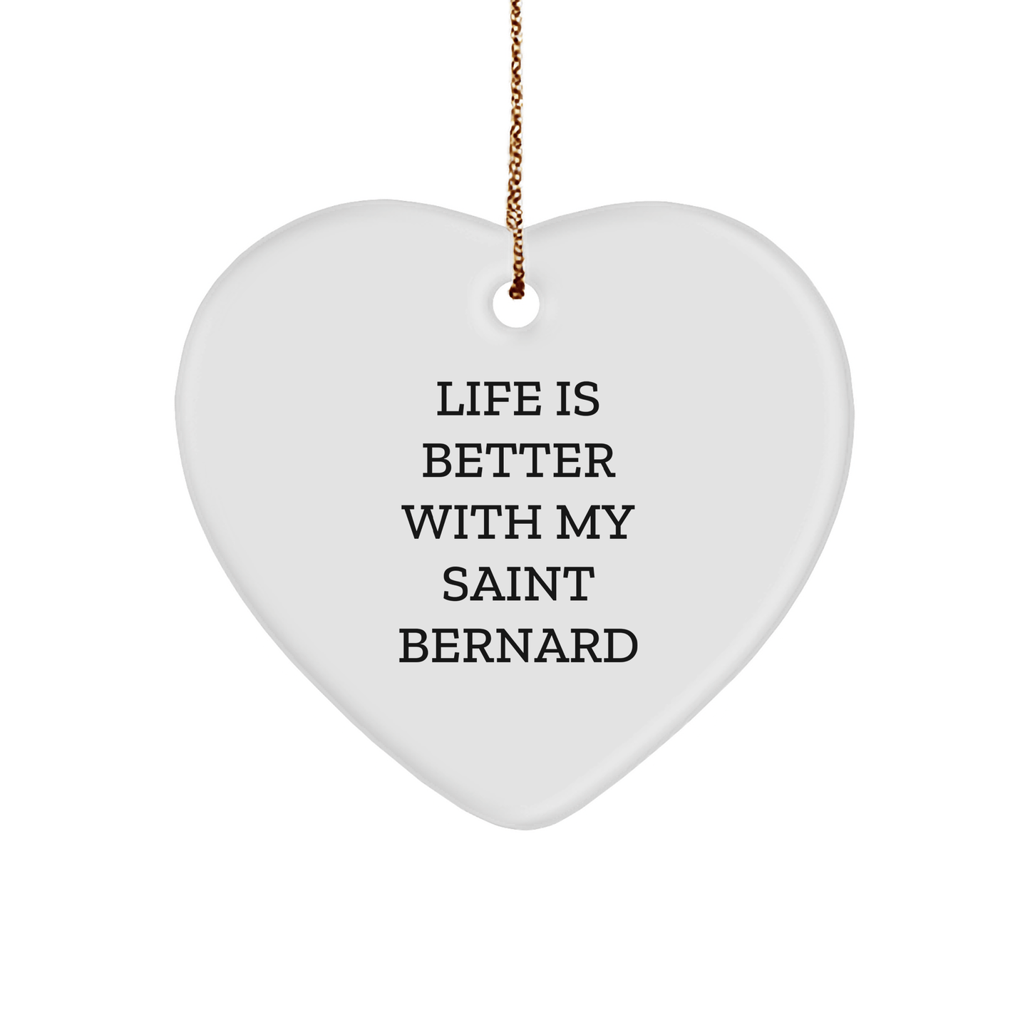 Saint Bernard Dog Lovers Heart Ornament, 'Life Is Better With My Saint Bernard' Quote, Gifts from Friends, Family, and Coworkers for Men, Women, and Kids, Christmas Unique Present - Victory Thru Vision