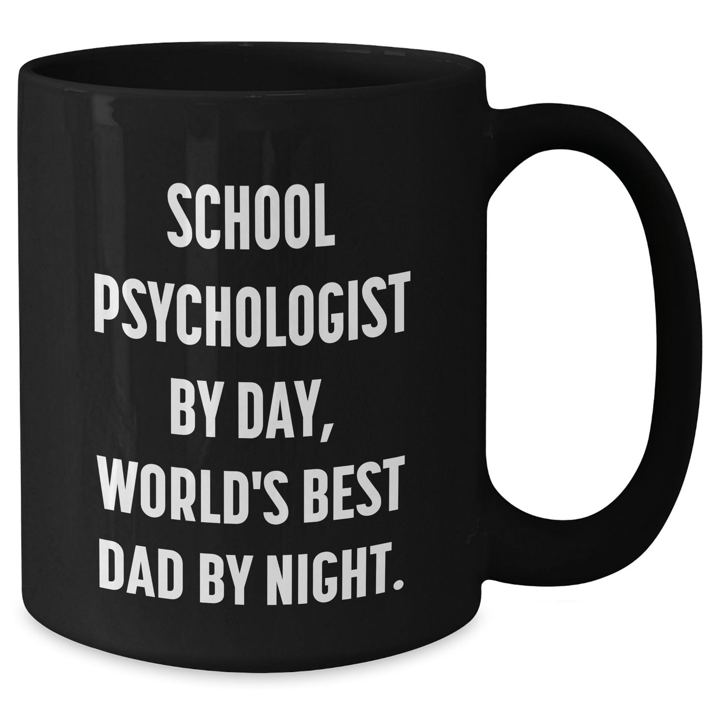 School Psychologist Gifts, Funny Quote Mugs for Mom, Black Coffee Mug, 'School Psychologist By Day, World's Best Dad By Night.' - Victory Thru Vision