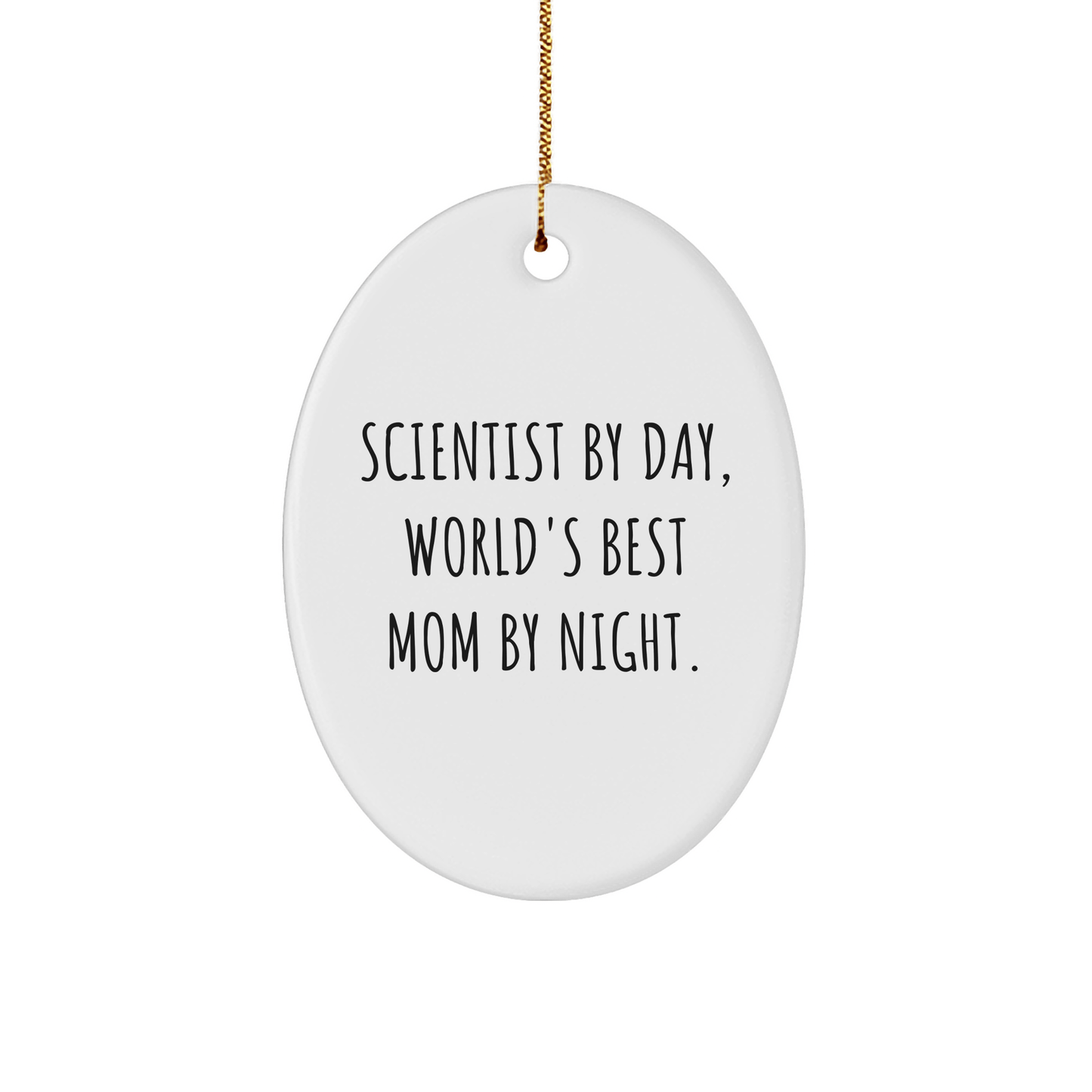 Scientist Gifts: Funny Oval Ornament, Scientist By Day, World's Best Mom By Night, Christmas Unique Gifts from Mom to Scientist - Victory Thru Vision