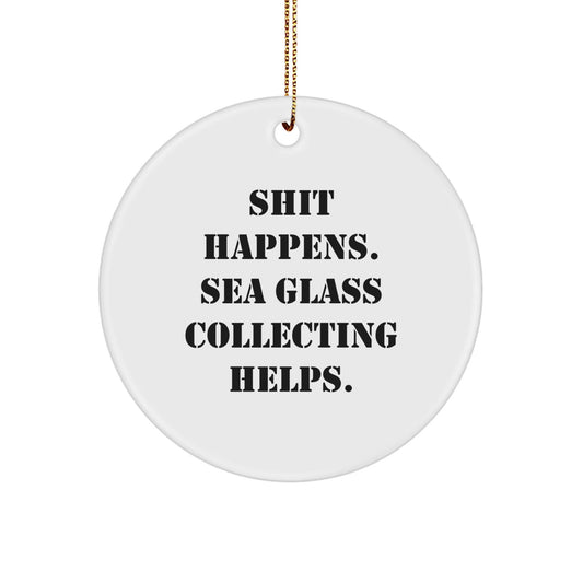 Sea Glass Collecting Gifts from Friends - Funny Circle Ornament, 'Shit Happens' Quote, White, 2.75'' - Christmas Unique Gifts for Sea Glass Collectors - Victory Thru Vision