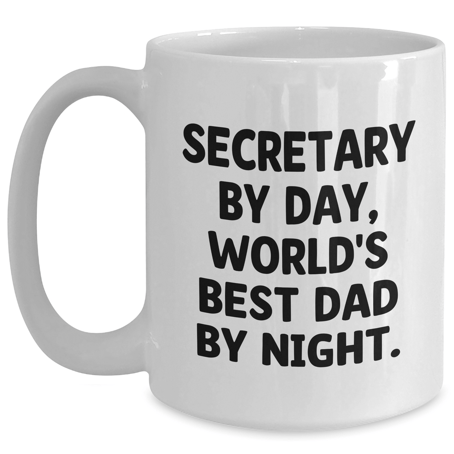 Secretary By Day, World's Best Dad By Night - Funny White Coffee Mug Gift for Secretary, Mother's Day Unique Gifts from Men - Victory Thru Vision