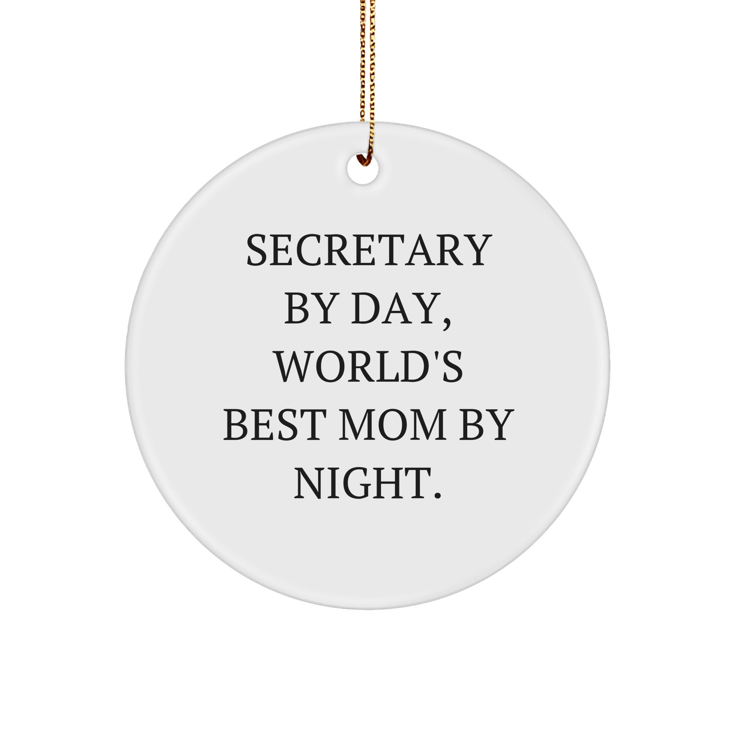 Secretary Gifts by Day, World's Best Mom Circle Ornament, Funny Quote, Christmas Unique Gifts from Family - Victory Thru Vision