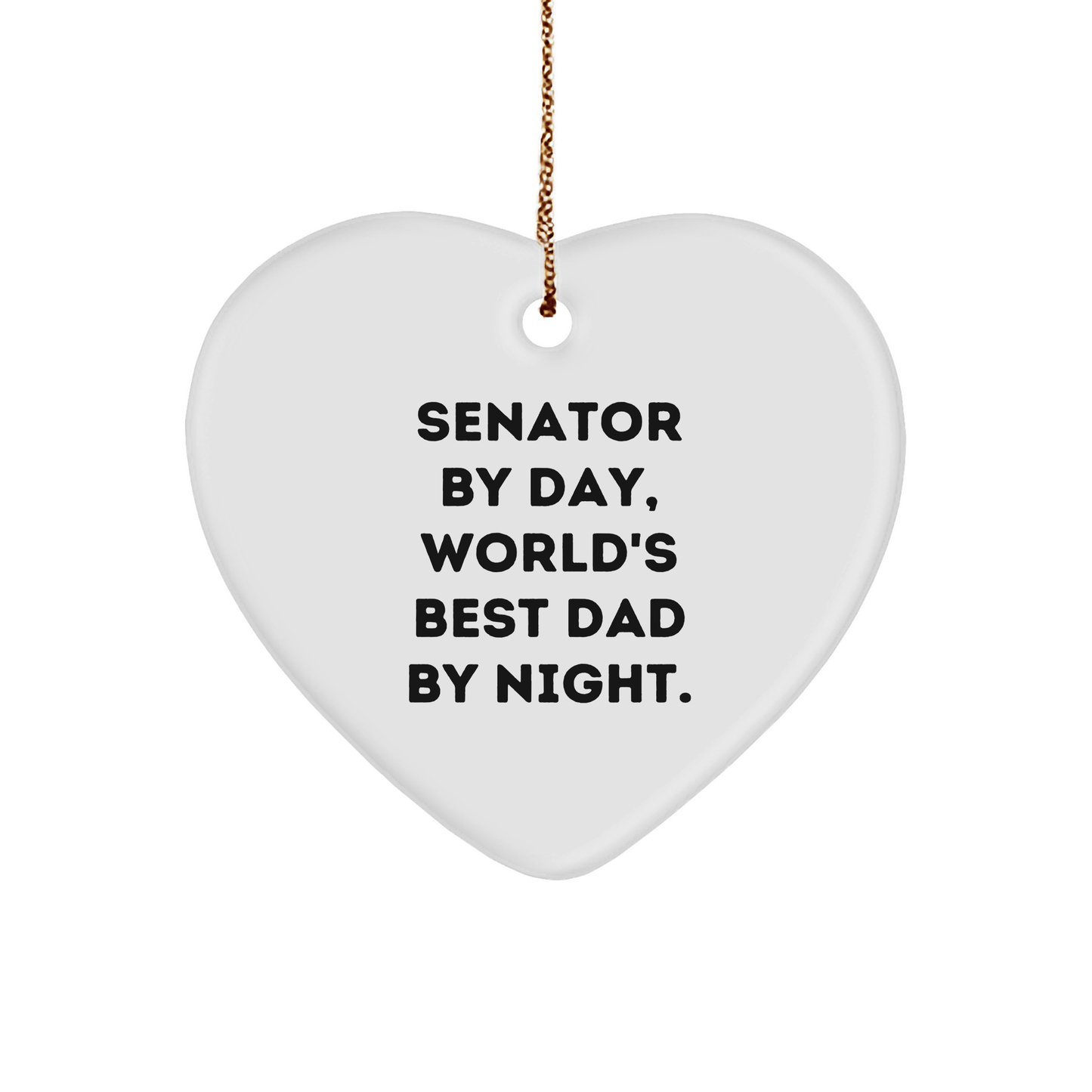 Senator Heart Ornament, Funny Quote, Christmas Unique Gifts for Men from Friends and Family - Victory Thru Vision