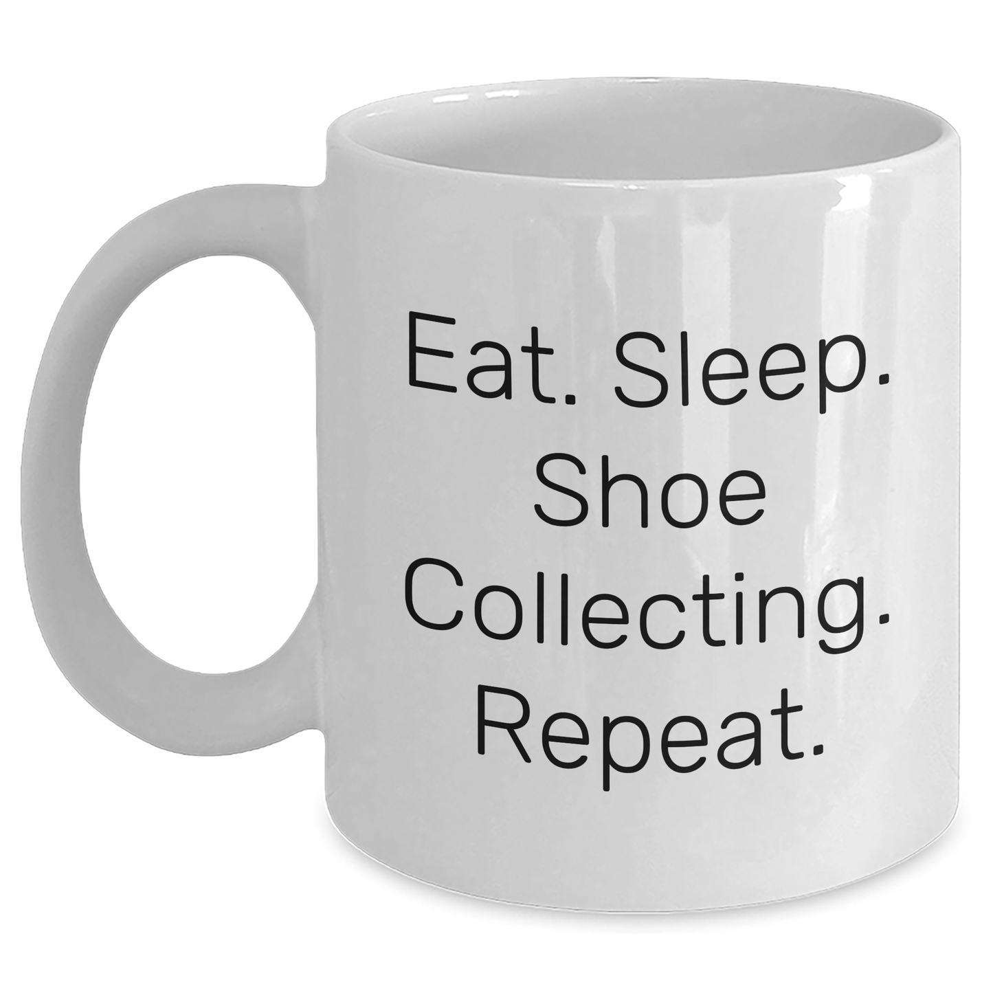 Shoe Collecting Gifts from Men - Eat. Sleep. Shoe Collecting. Repeat. Funny White Coffee Mug for Father's Day - Victory Thru Vision