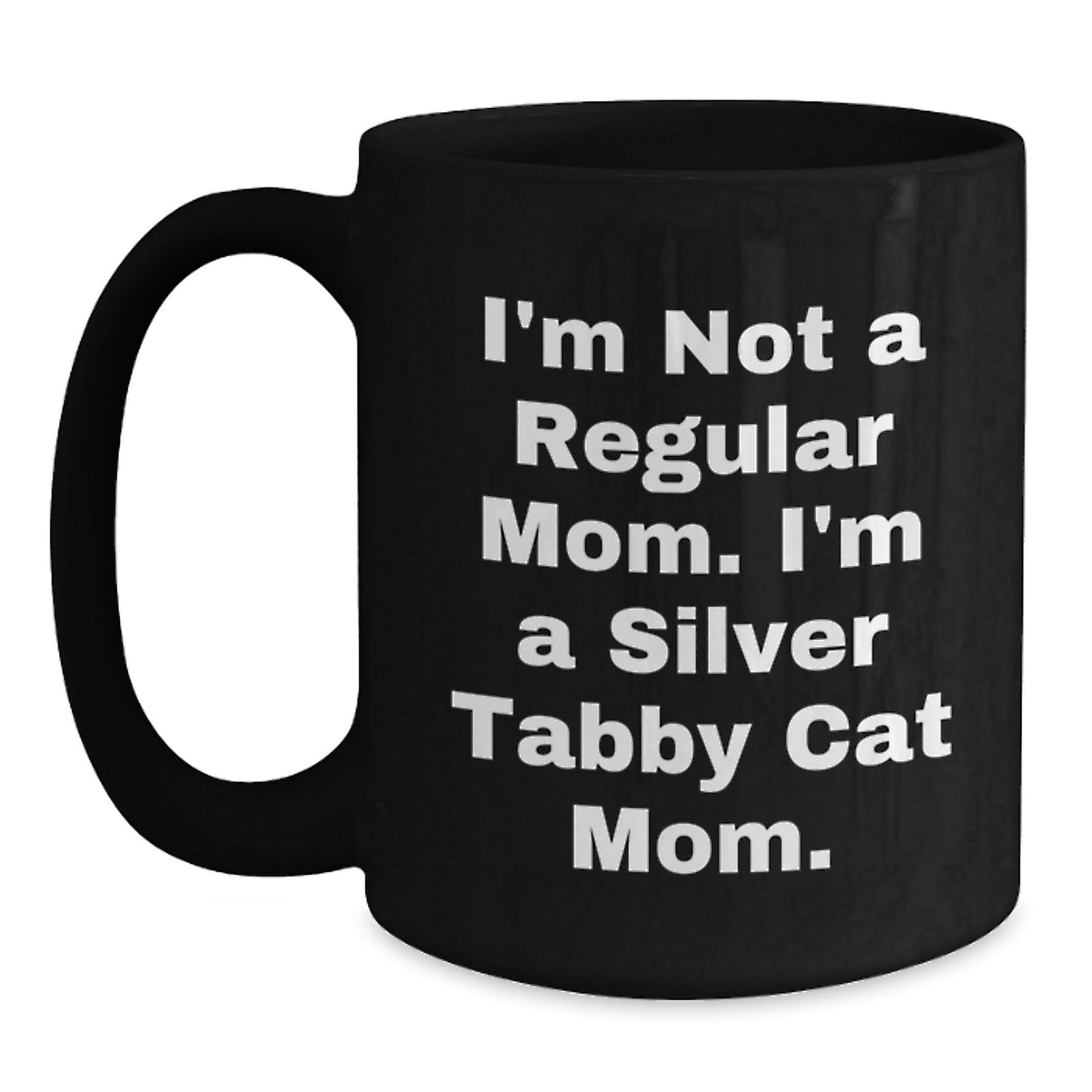 Silver Tabby Cat Mom Funny Gifts for Her, 'I'm Not A Regular Mom. I'm A Silver Tabby Cat Mom.' Black Coffee Mug, Perfect for Graduation, Unique Gifts from Family, Friends, or Coworkers - Victory Thru Vision