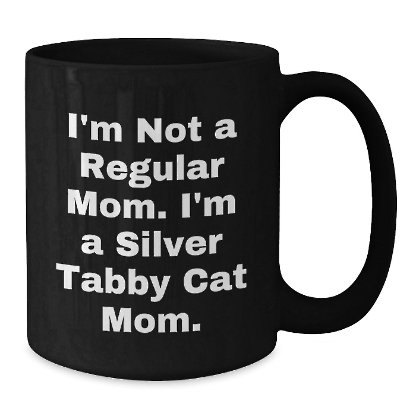 Silver Tabby Cat Mom Funny Gifts for Her, 'I'm Not A Regular Mom. I'm A Silver Tabby Cat Mom.' Black Coffee Mug, Perfect for Graduation, Unique Gifts from Family, Friends, or Coworkers - Victory Thru Vision
